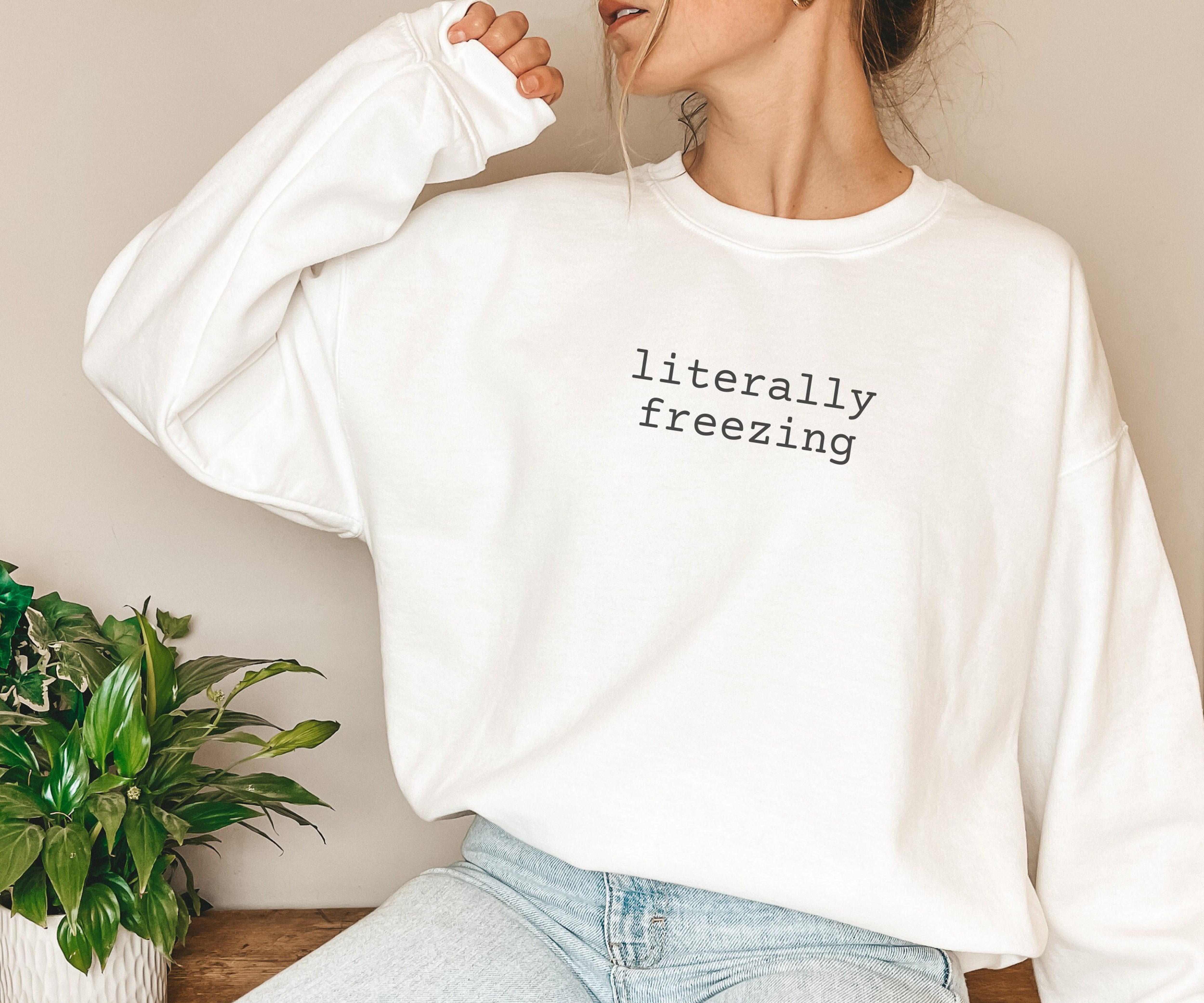 Literally Freezing Sweatshirt, Funny Winter Sweatshirt, Funny Cold Sweater, Minimal Sweatshirt for Women, Xmas Gift for Her, Holiday Sweater