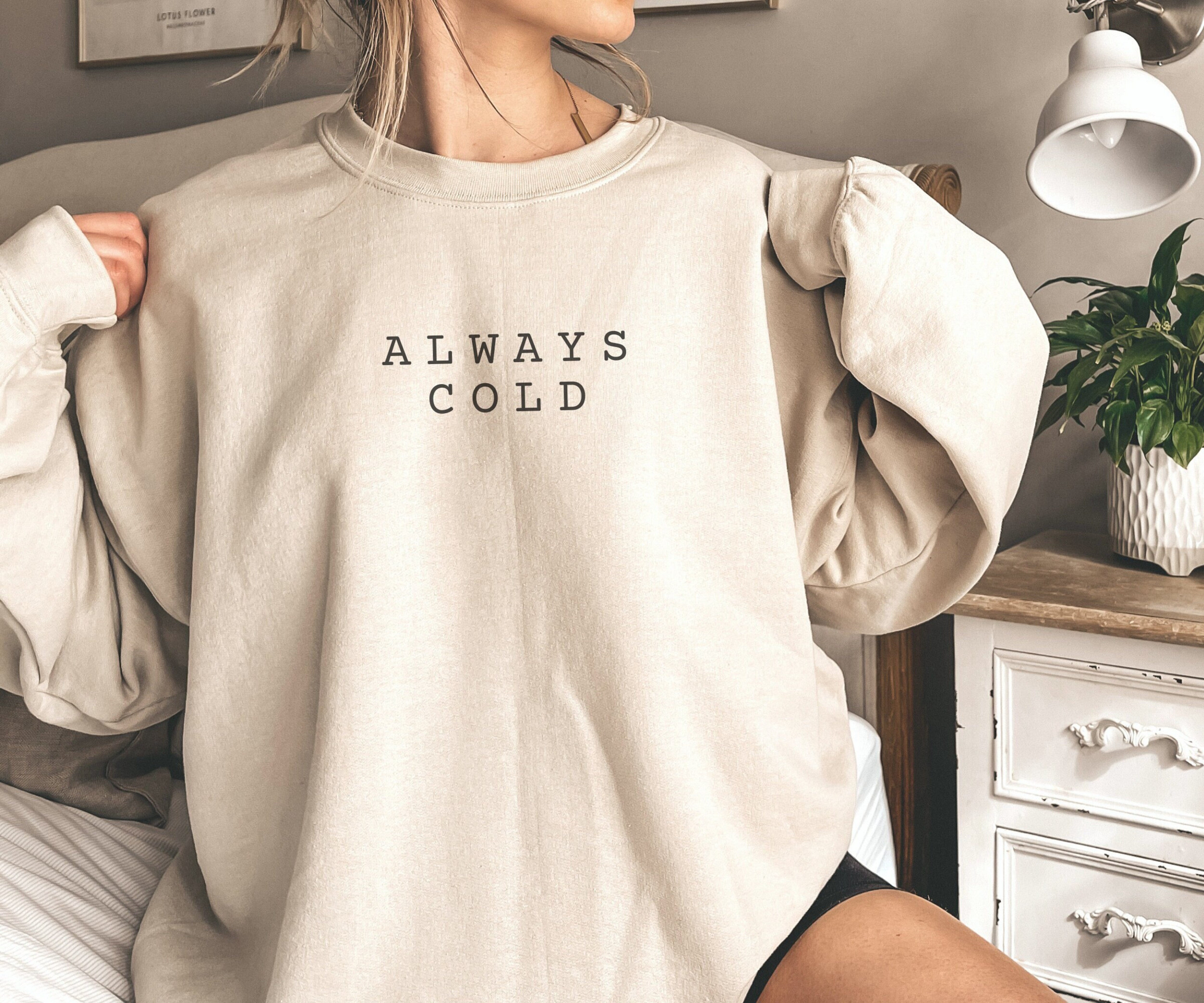 Always Cold Sweatshirt, Always Cold Hoodie, Cold Winter Crewneck, Minimal Sweater for Her, Funny Womens Winter Sweater, Vintage Winter Gift