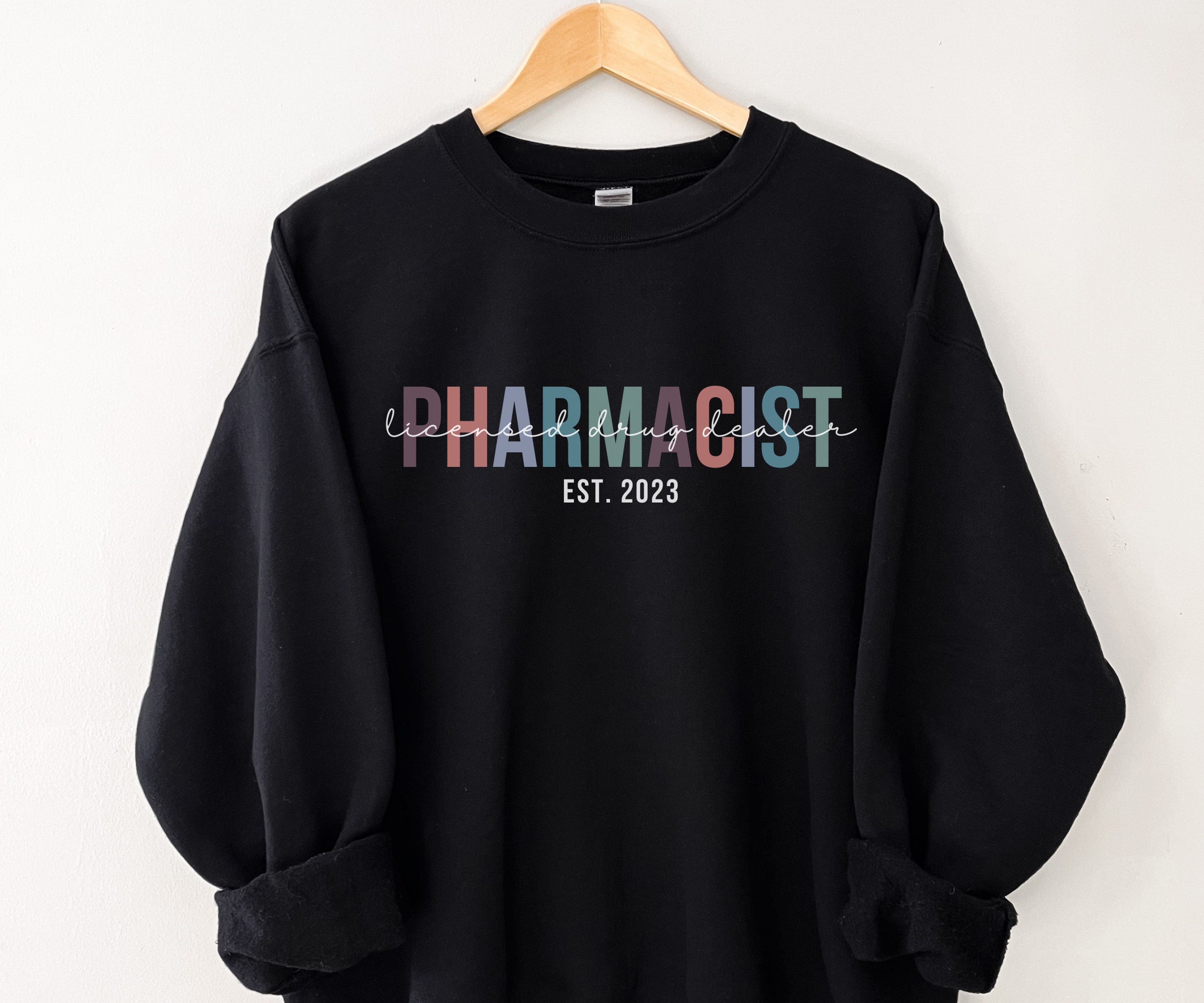 Custom Year Pharmacist Sweatshirt, Licensed Drug Dealer Sweater, Funny Pharmacy Hoodie, Gift for Pharmacist, Pharmacy Graduation Gift Idea