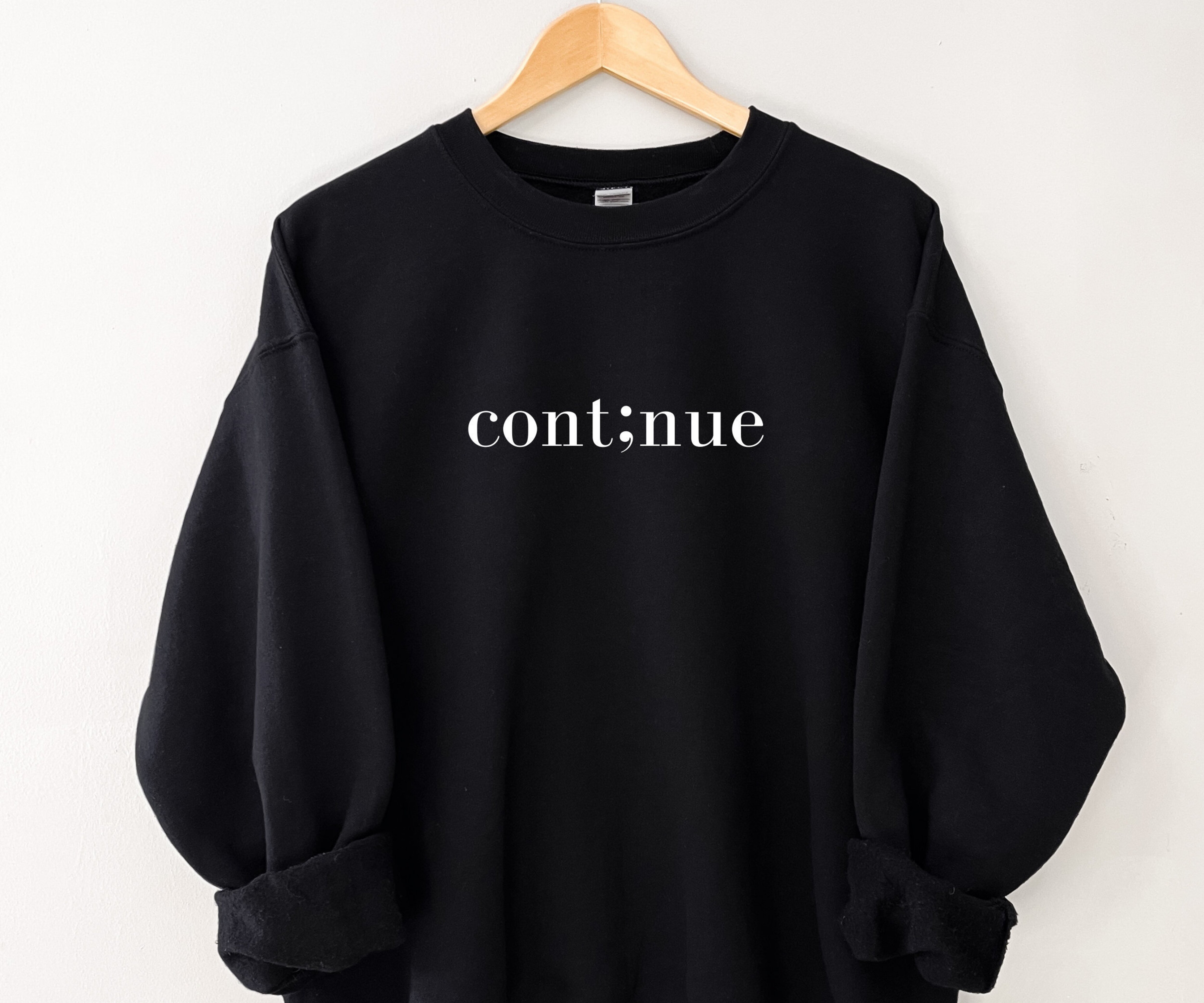 Continue Sweatshirt, Semicolon Hoodie, Mental Health Awareness Gift, Mental Health Matters, Suicide Prevention, Depression Awareness