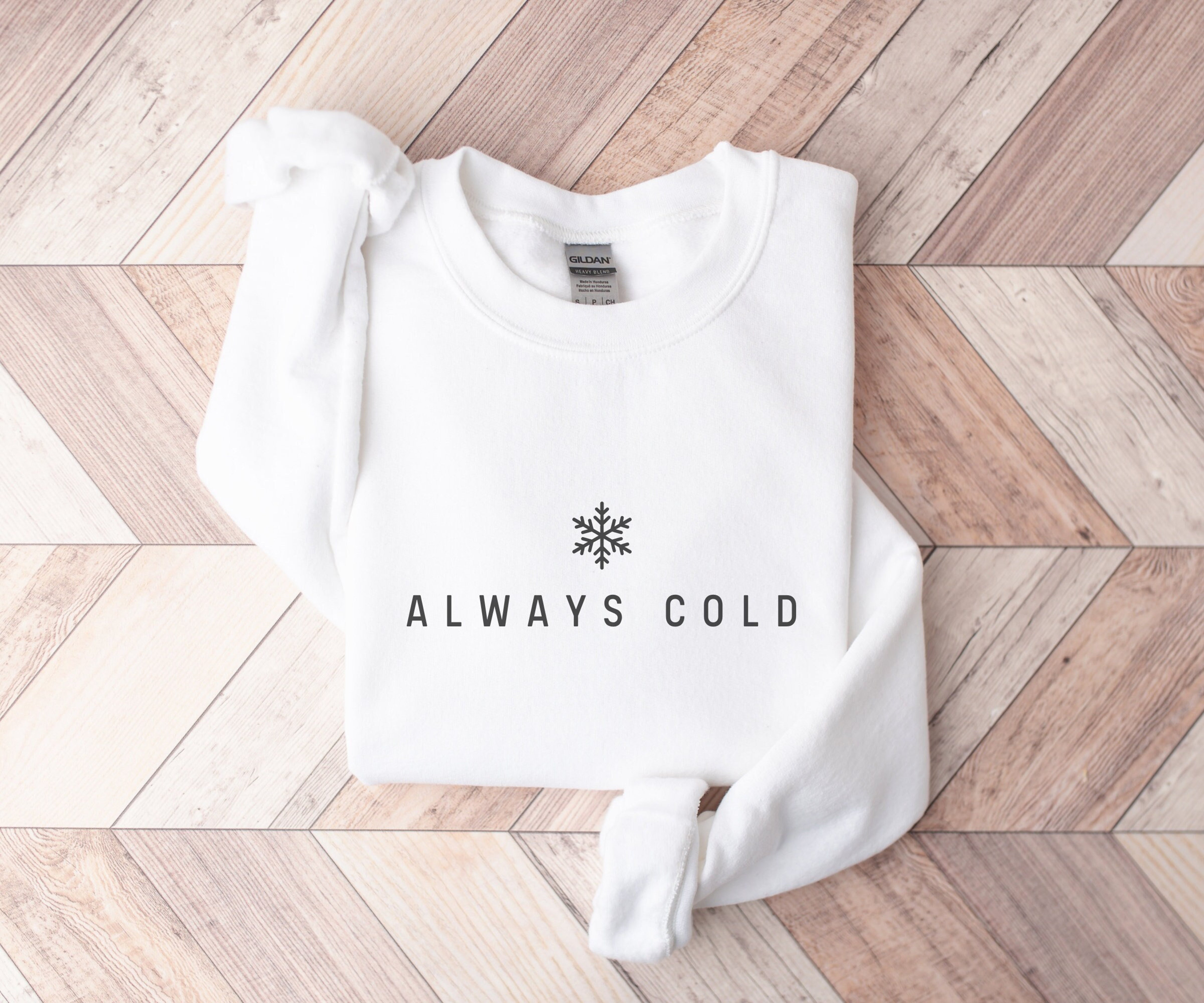 Always Cold Sweater, Vintage Winter Crewneck, Minimal Winter Sweater, Funny Cold Hoodie, Cute Snowflake Sweatshirt, Cold Sweatshirt for Her