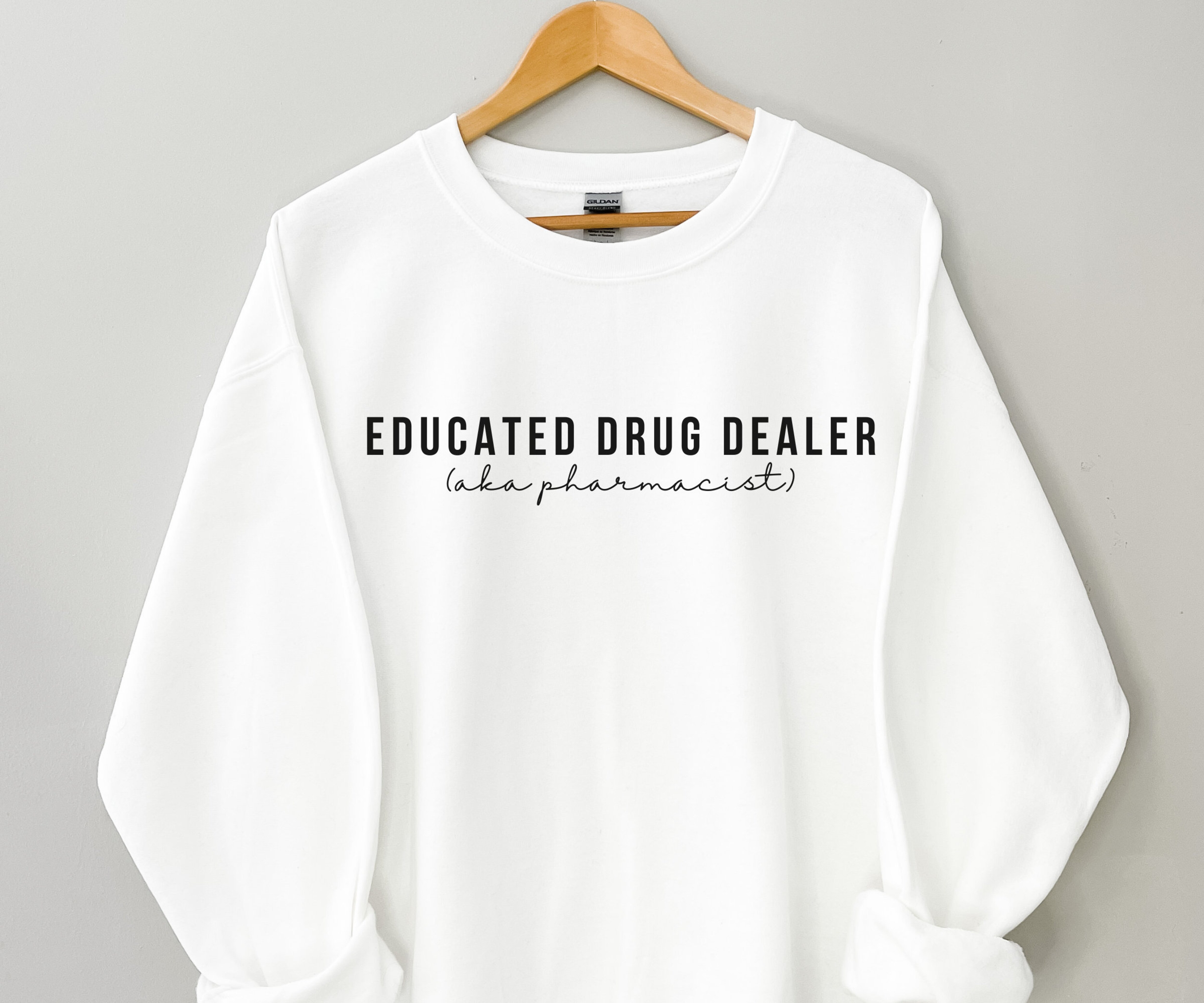 Educated Drug Dealer aka Pharmacist Sweatshirt, Funny Pharmacy Sweater, Gift for Pharmacist, Pharmacy Graduation Gift, New Pharmacist Gift