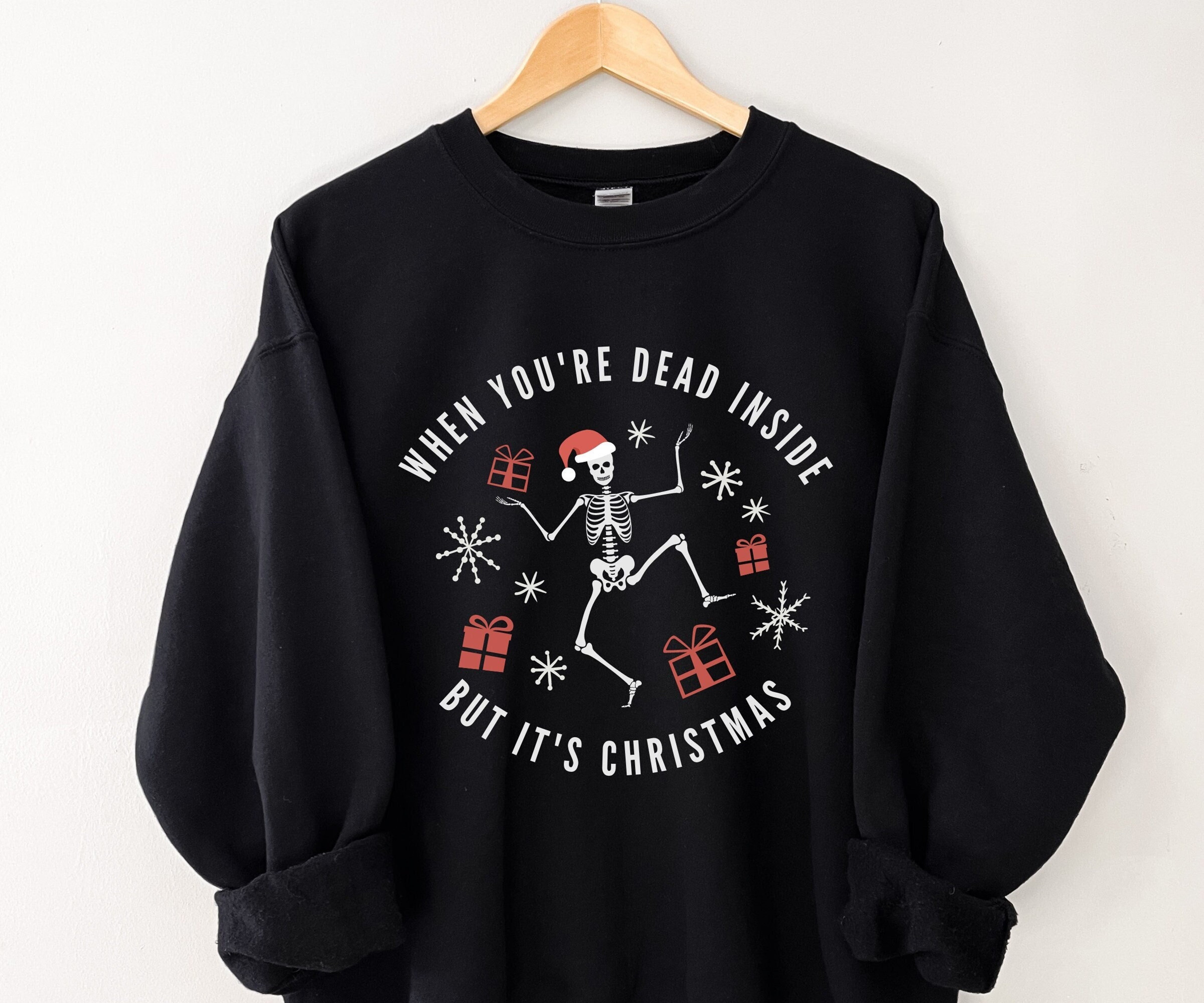 When You&#39;re Dead Inside But Its Christmas, Funny Christmas Sweatshirt, Ugly Xmas Sweater, Oversized Christmas Crewneck, Funny Christmas Gift