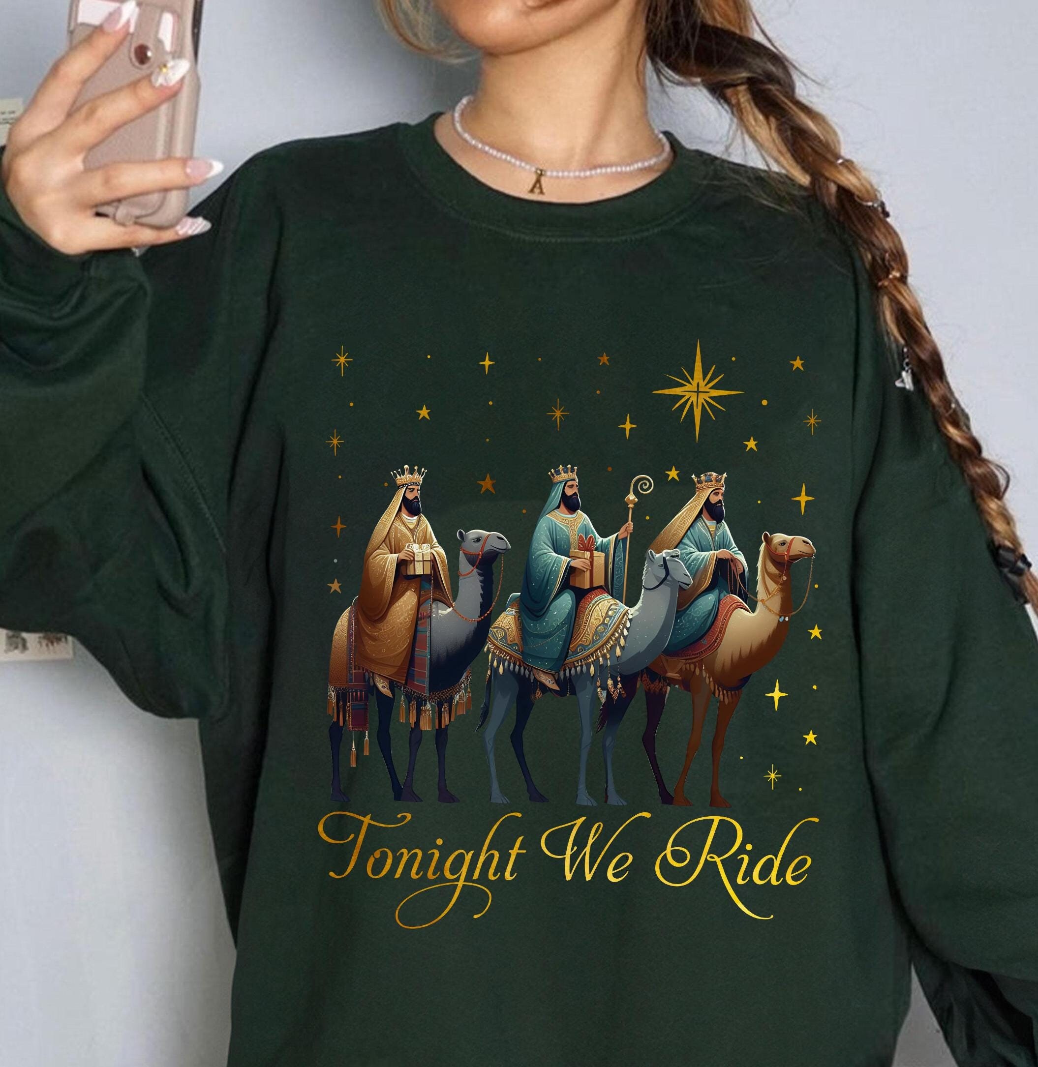 Tonight We Ride Christmas Sweatshirt, 3 Wise Men Christian Shirt, True Story Christian Nativity Shirt,  Faith Religious Christmas Shirt