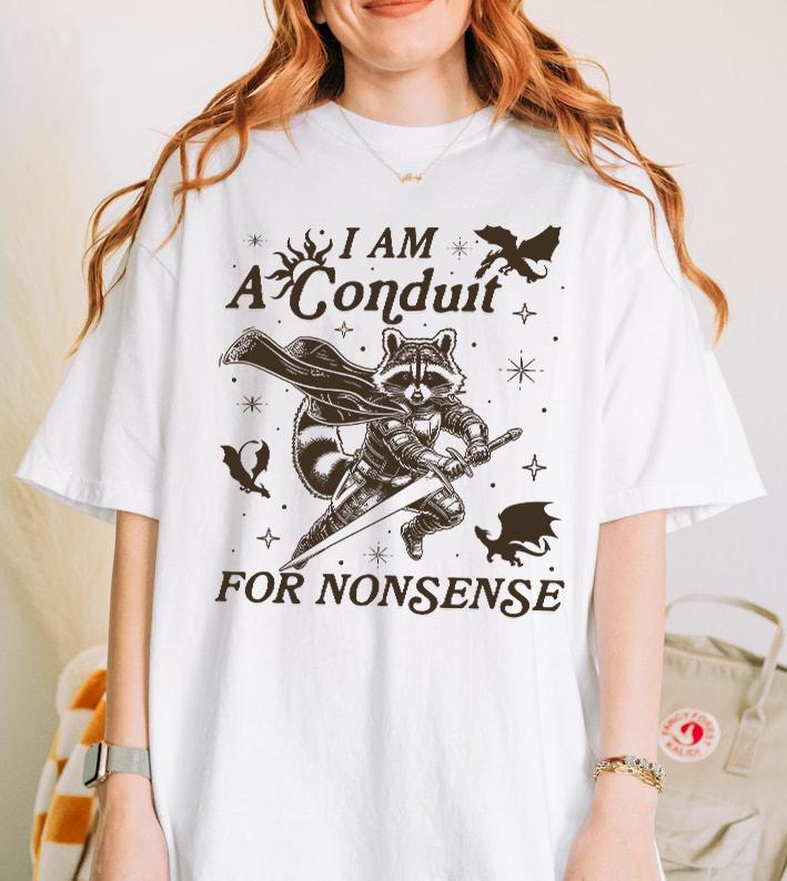 I Am A Conduit For Nonsense Shirt, Unhinged Horse Shirt, Raccoon Meme dhirt, Fantasy Wizard Magic Raccoon Shirt, Board Dragons Nerd Shirt
