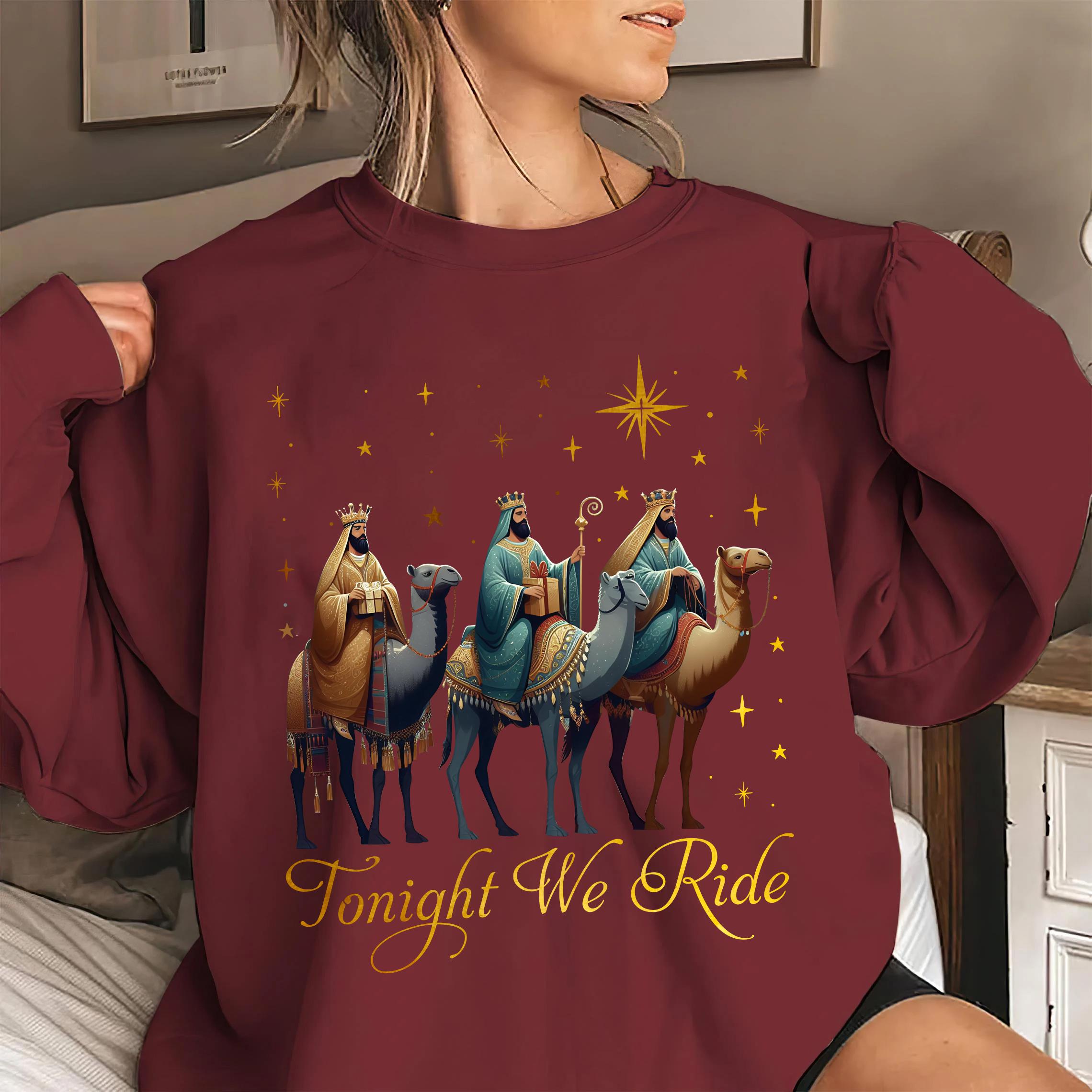 Tonight We Ride Christmas Sweatshirt, 3 Wise Men Christian Shirt, True Story Christian Nativity Shirt,  Faith Religious Christmas Shirt