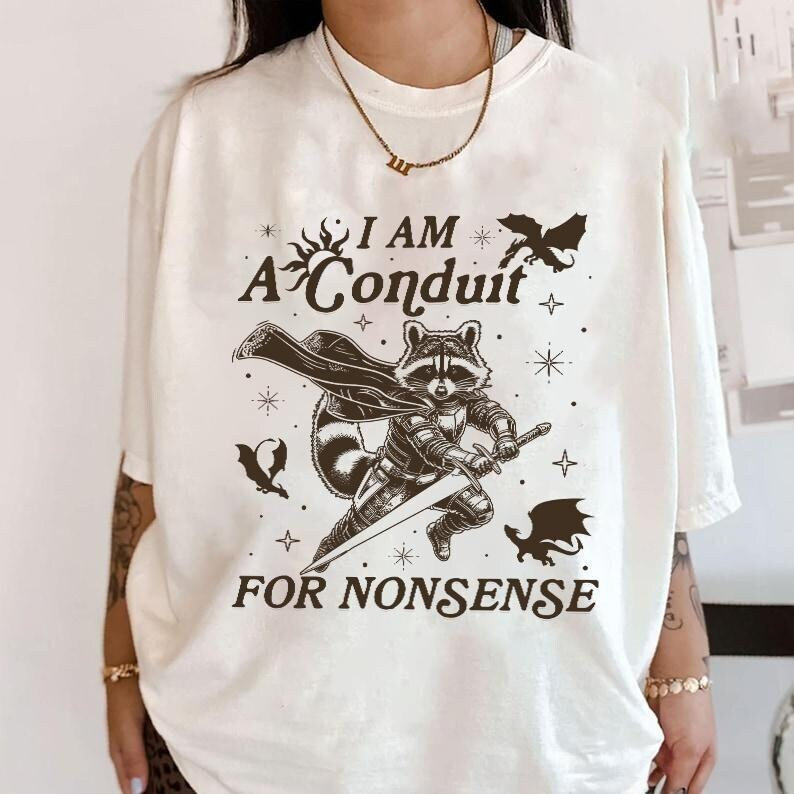 I Am A Conduit For Nonsense Shirt, Unhinged Horse Shirt, Raccoon Meme dhirt, Fantasy Wizard Magic Raccoon Shirt, Board Dragons Nerd Shirt