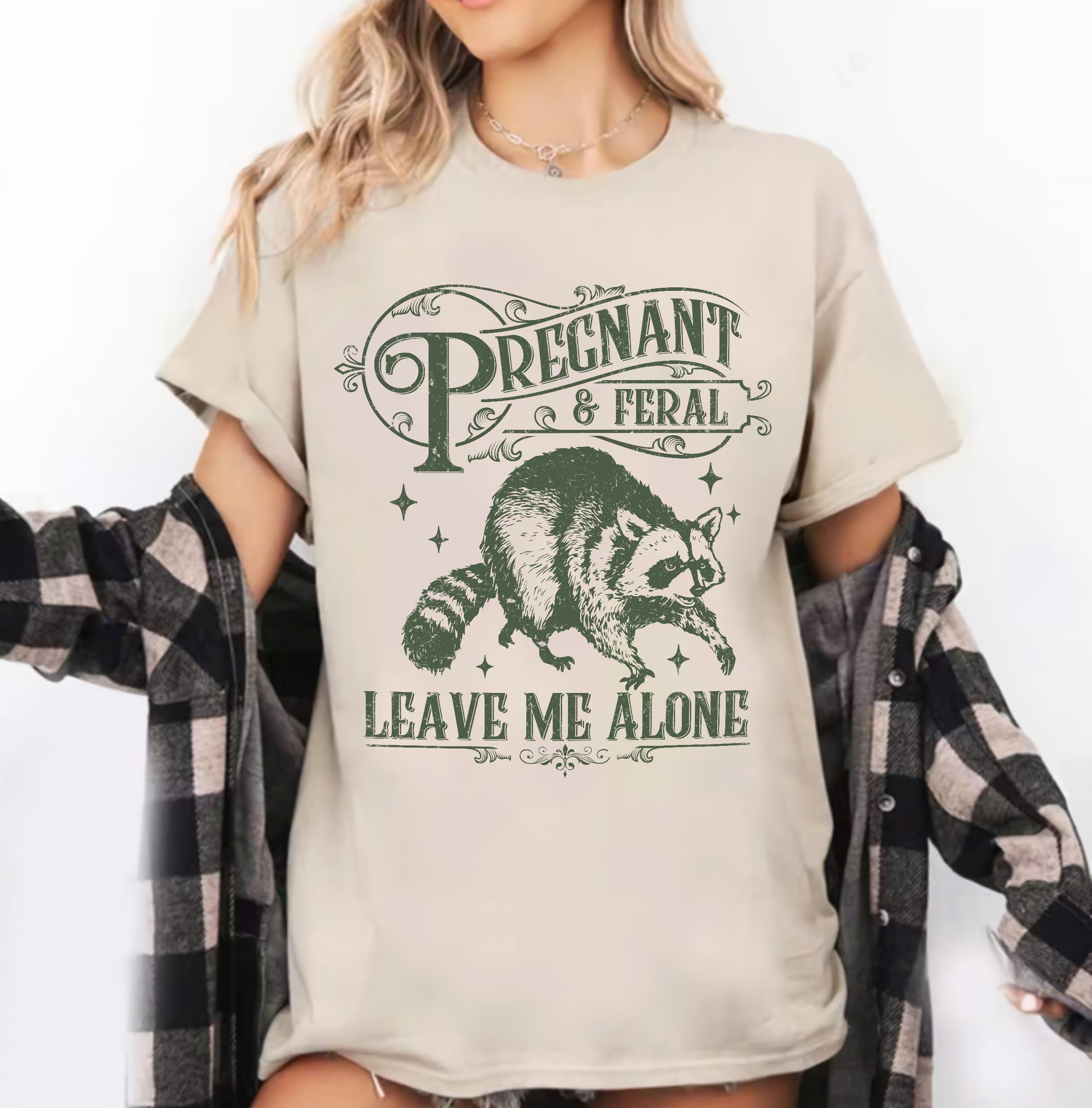 Feral And Pregnant Leave Me Alone Shirt, Mom to Be Raccoon Shirt, Maternity Humor Pregnancy Shirt, Funny Baby Announcement Shirt, Pregnant