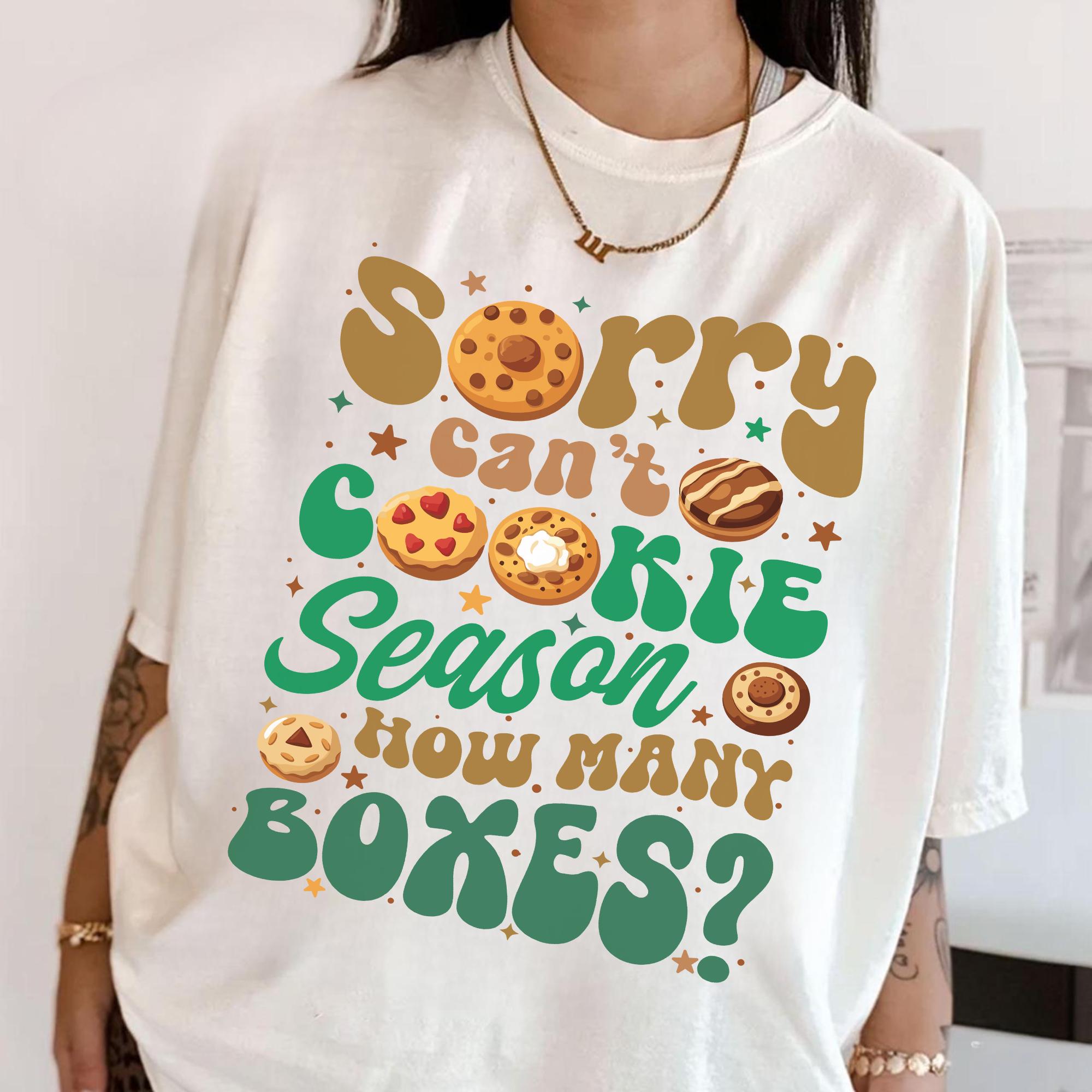 Sorry Can't Cookie Season How Many Boxes Shirt, Funny Scout Shirt, Scout Cookie Shirt, Scout Mom Cookie Dealer Shirt, Cookie Dealer Gift