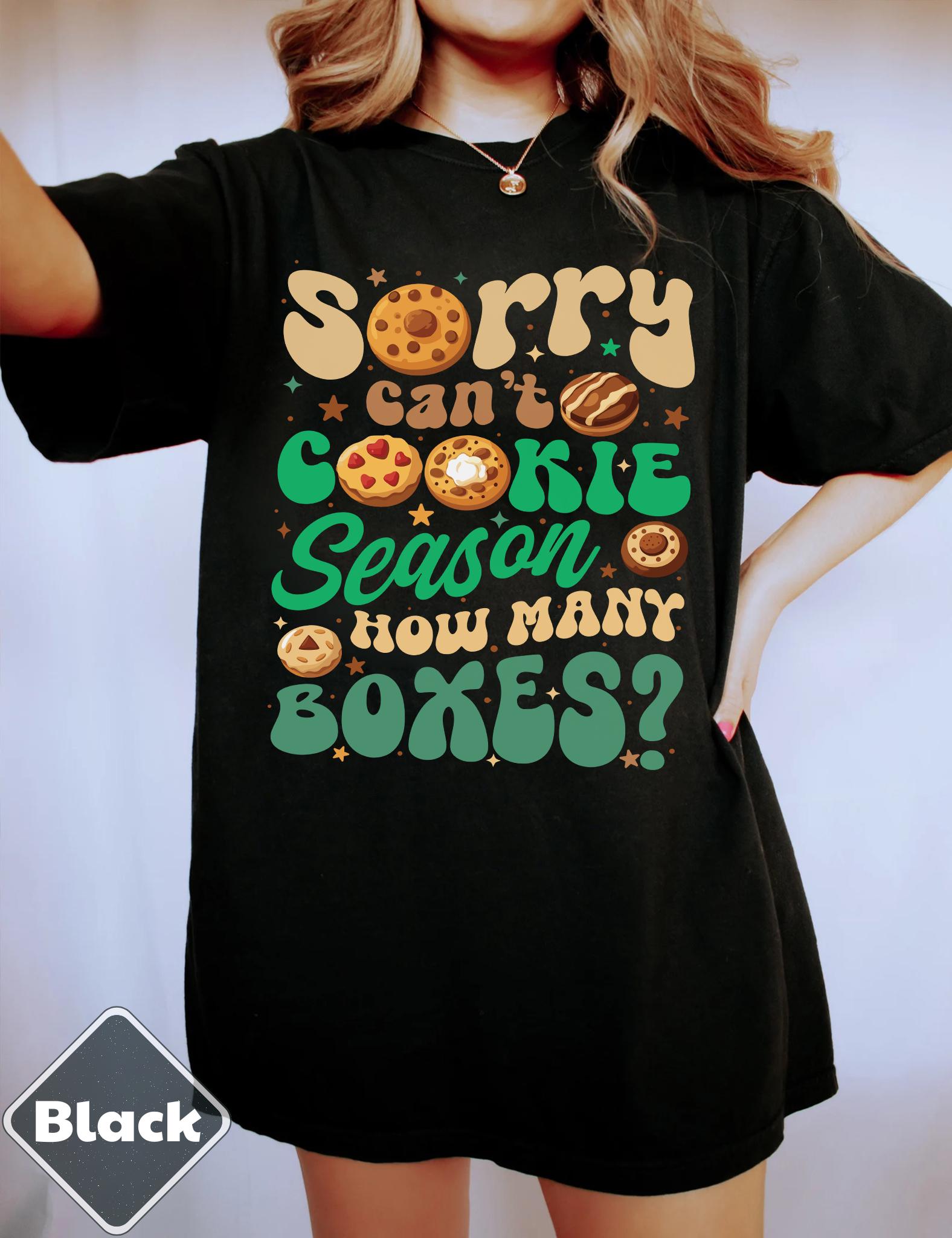 Sorry Can't Cookie Season How Many Boxes Shirt, Funny Scout Shirt, Scout Cookie Shirt, Scout Mom Cookie Dealer Shirt, Cookie Dealer Gift