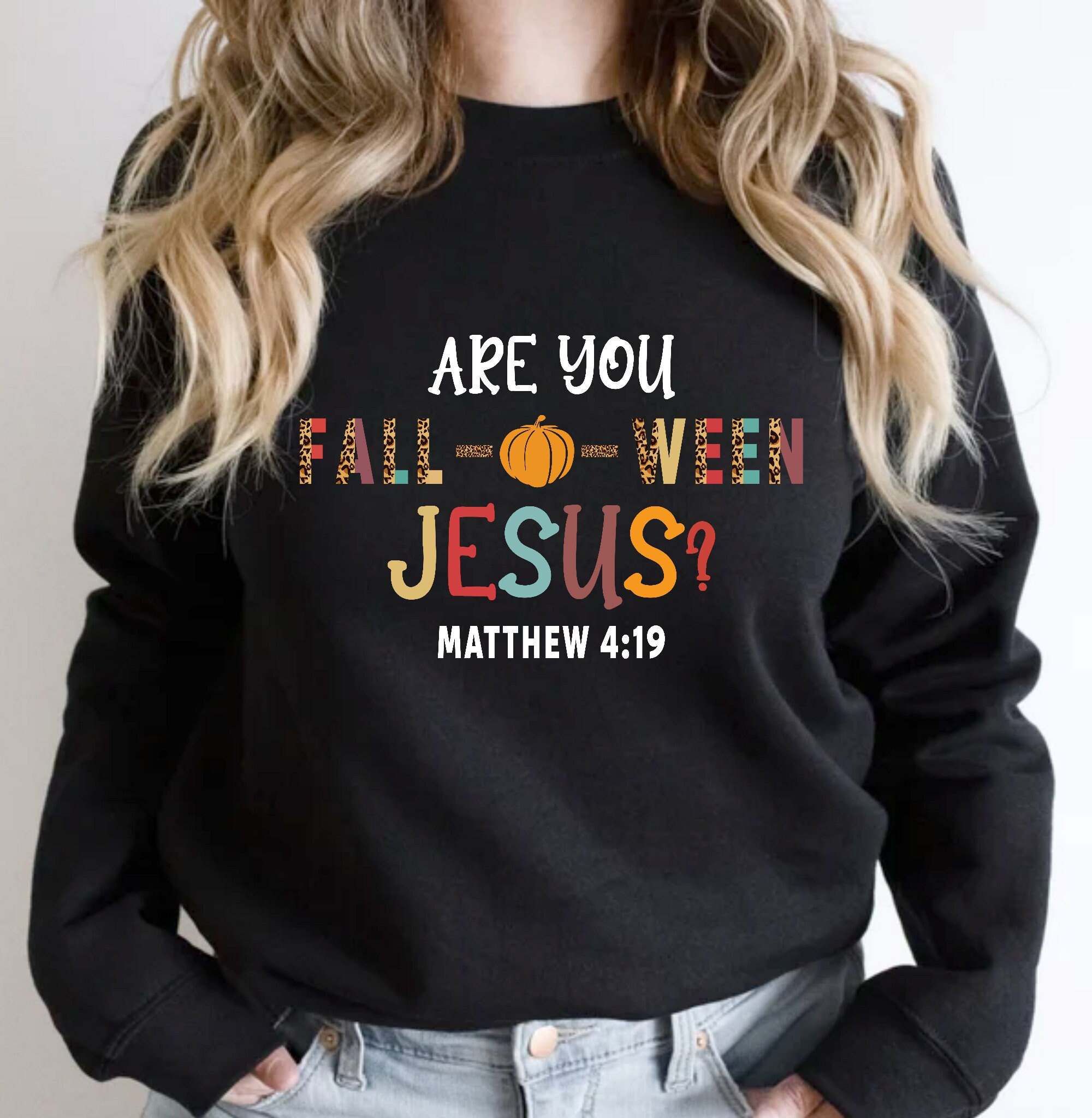 Are You Fall-O-Ween Jesus Sweatshirt, Falloween Jesus Shirt, Halloween Shirt, Christian Fall Halloween Shirt, Jesus Shirt, Matthew Bible Tee