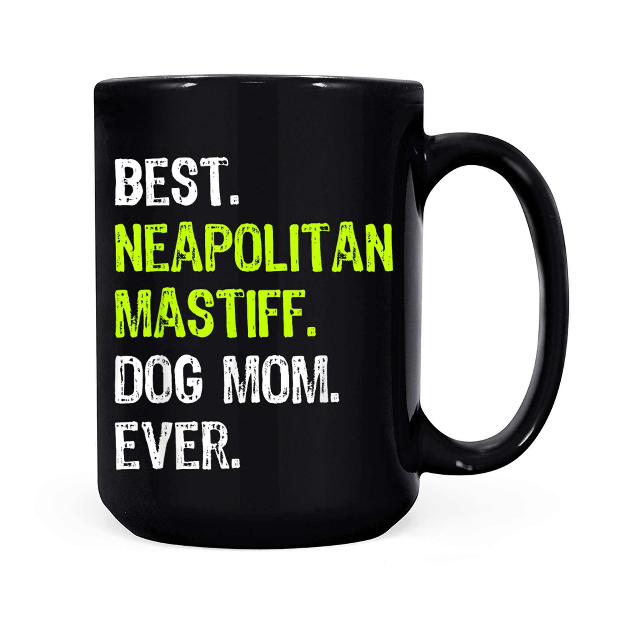 Best Neapolitan Mastiff Dog MOM Ever Dog Lovers mug black