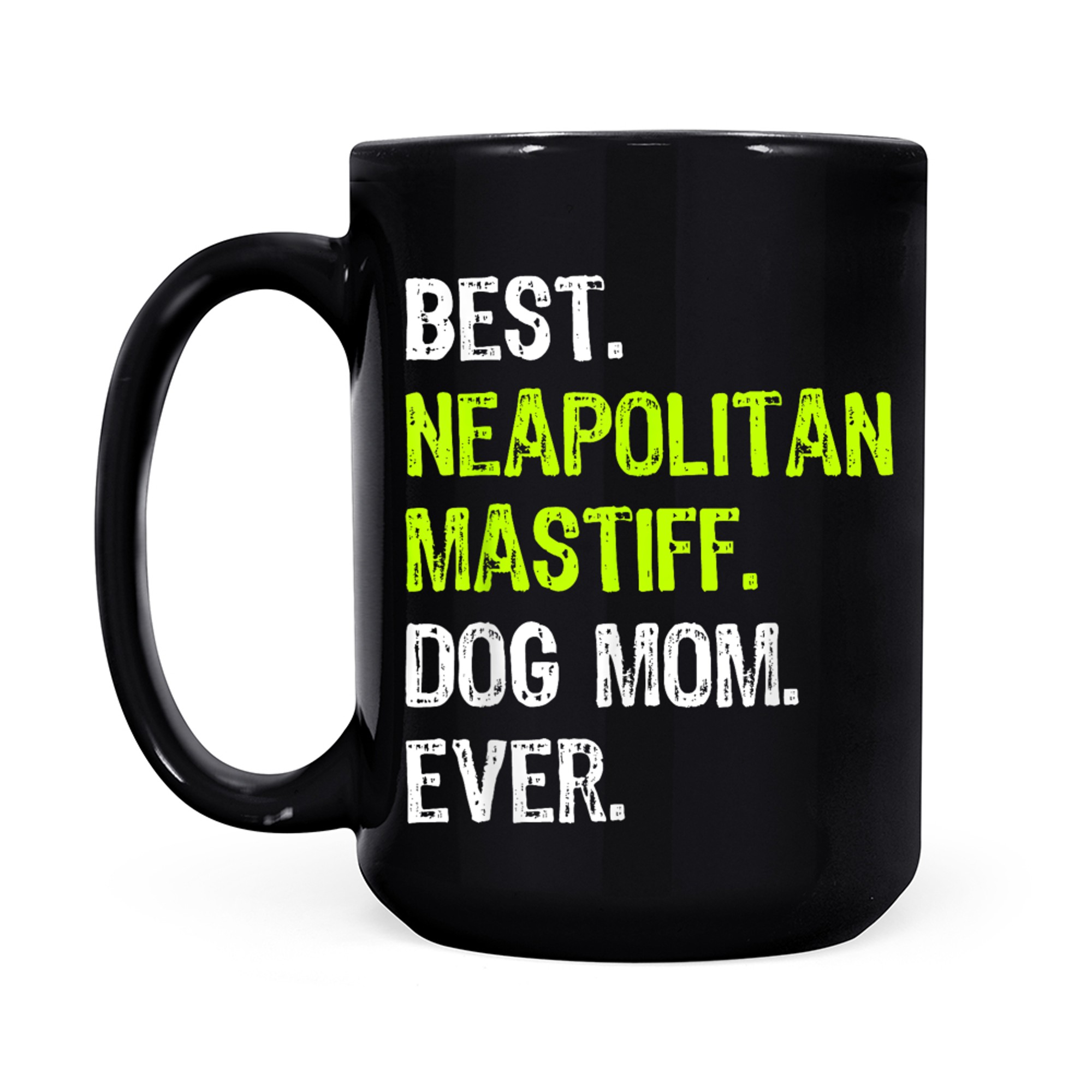 Best Neapolitan Mastiff Dog MOM Ever Dog Lovers mug black