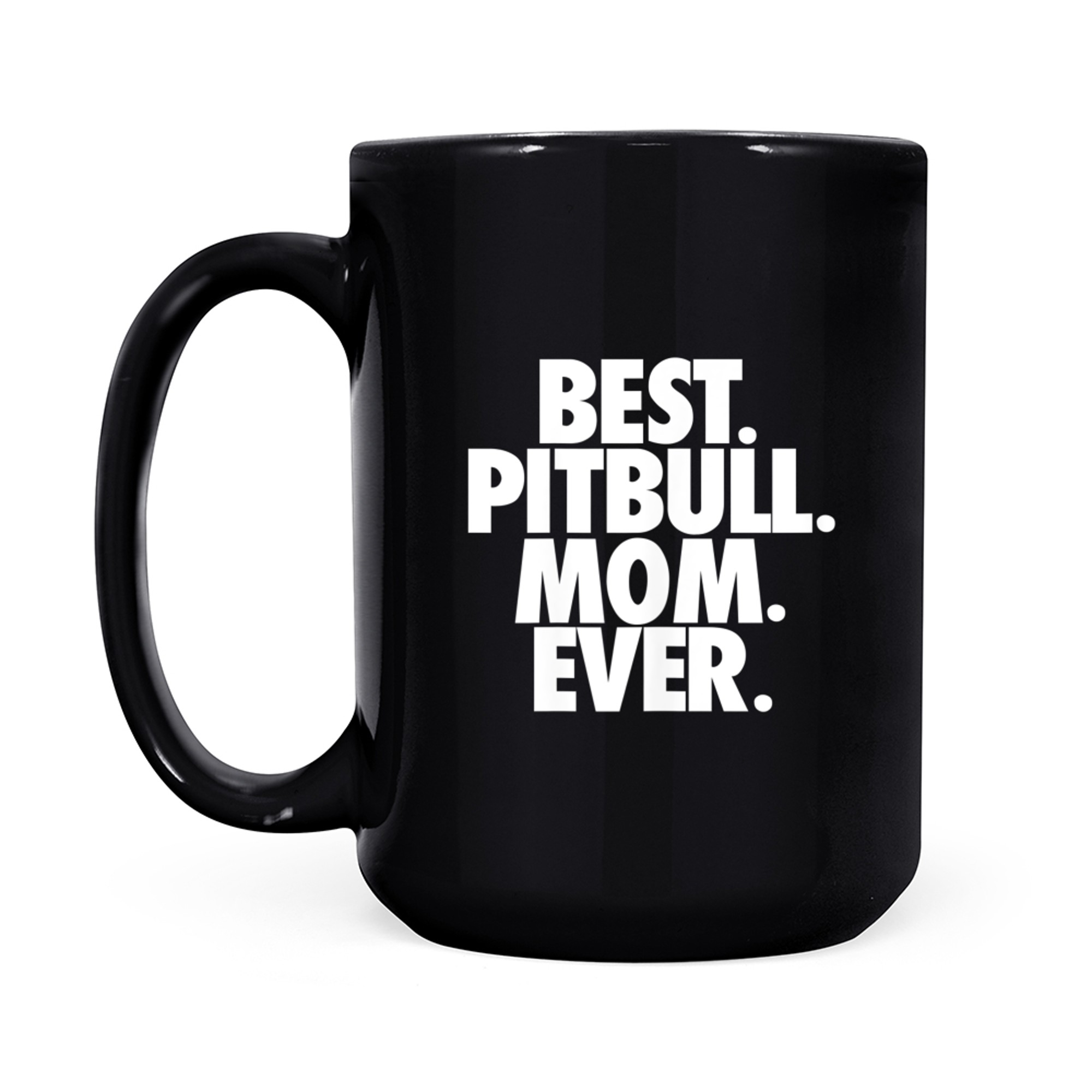 Best Pitbull Mom Ever - Pitbull Mother Dog Gift mug black