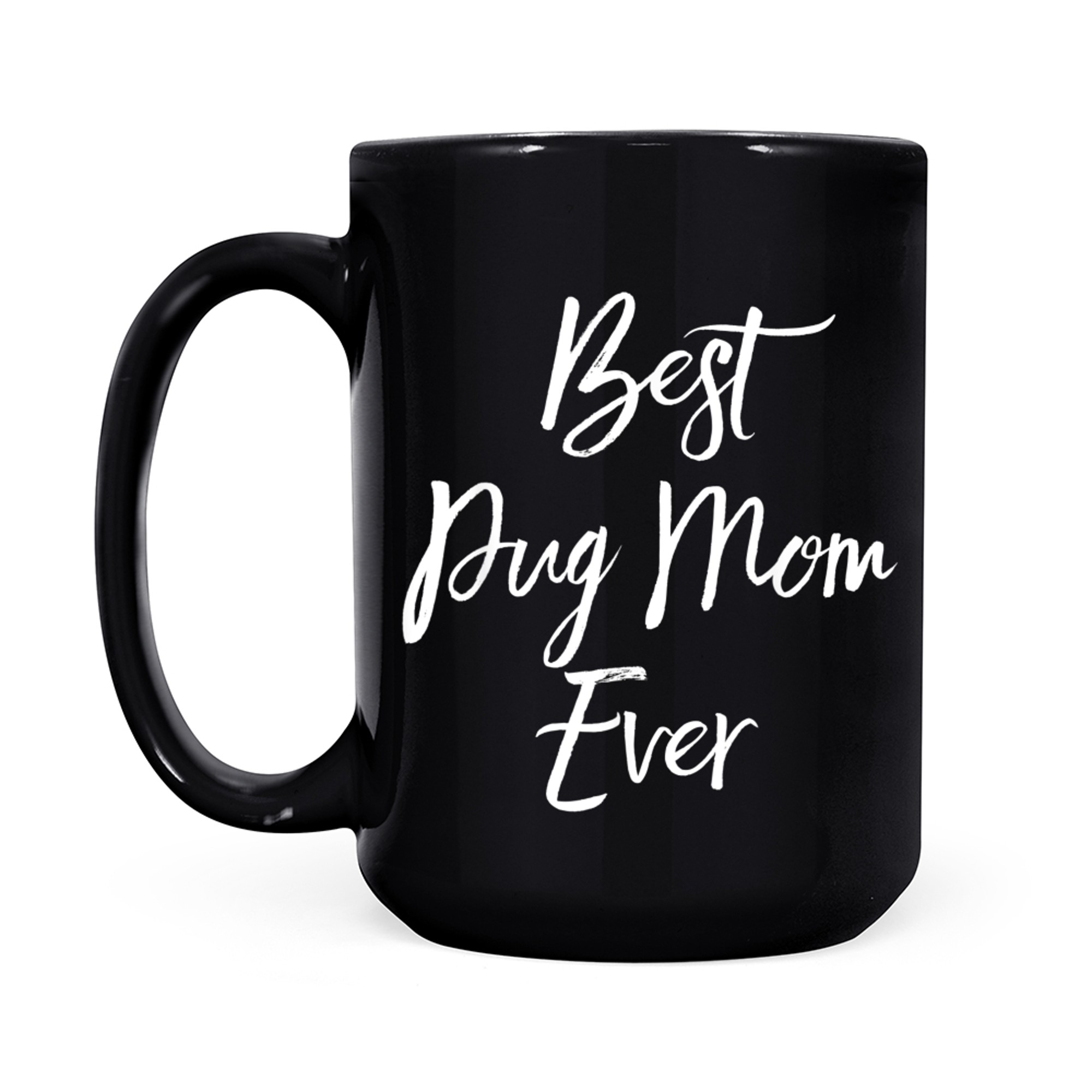 Best Pug Mom Ever Cute Dog Owner Gifts Mama mug black