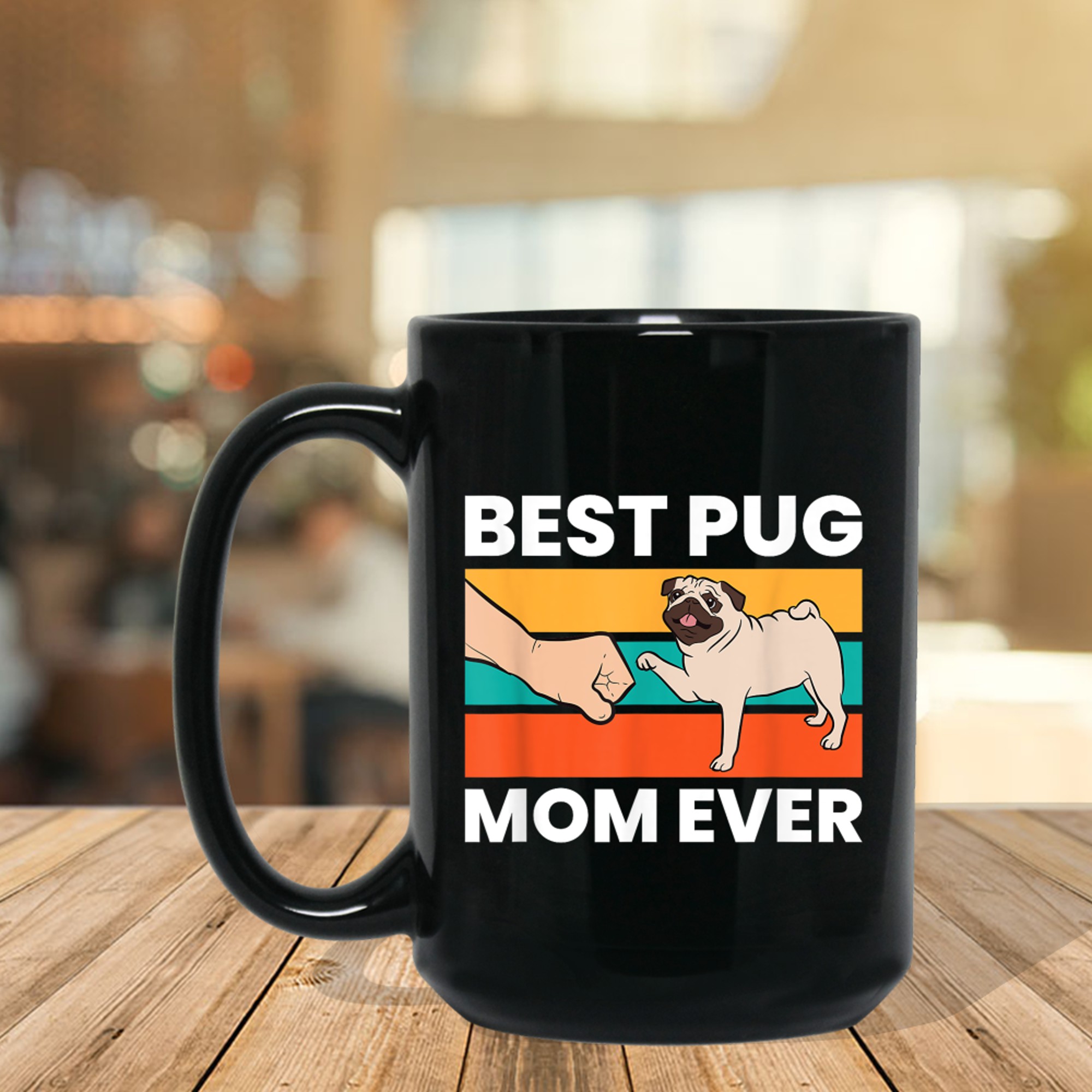 Best Pug Mom Ever Funny Pug Dog Mama mug black