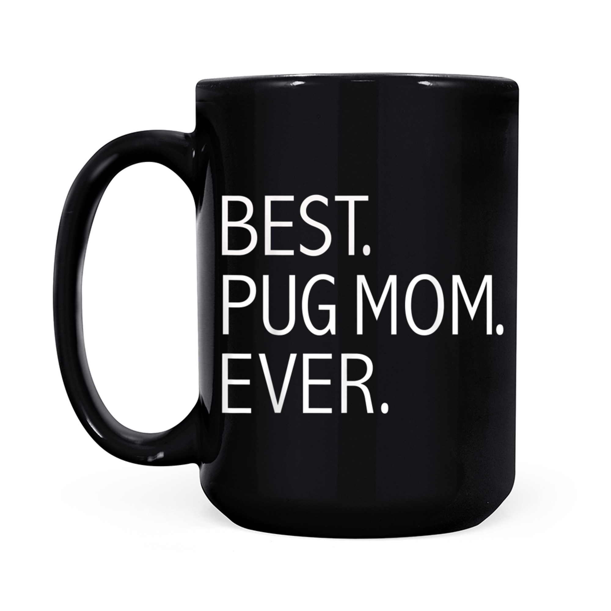 Best Pug Mom Ever Funny Pug Dog Mom Dog lovers Dog Owner mug black