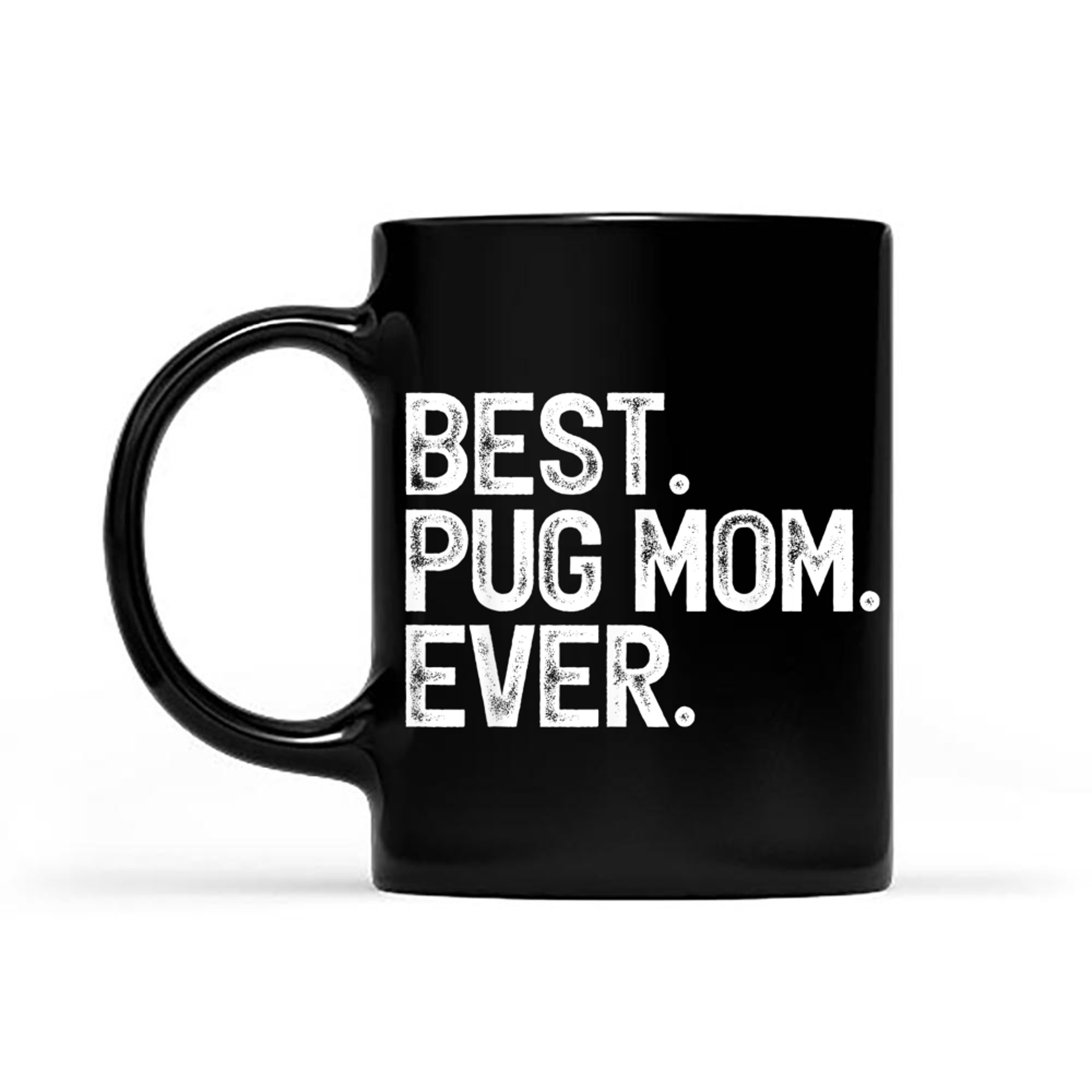 Best Pug Mom Ever Mother's Day Dog Mom mug black