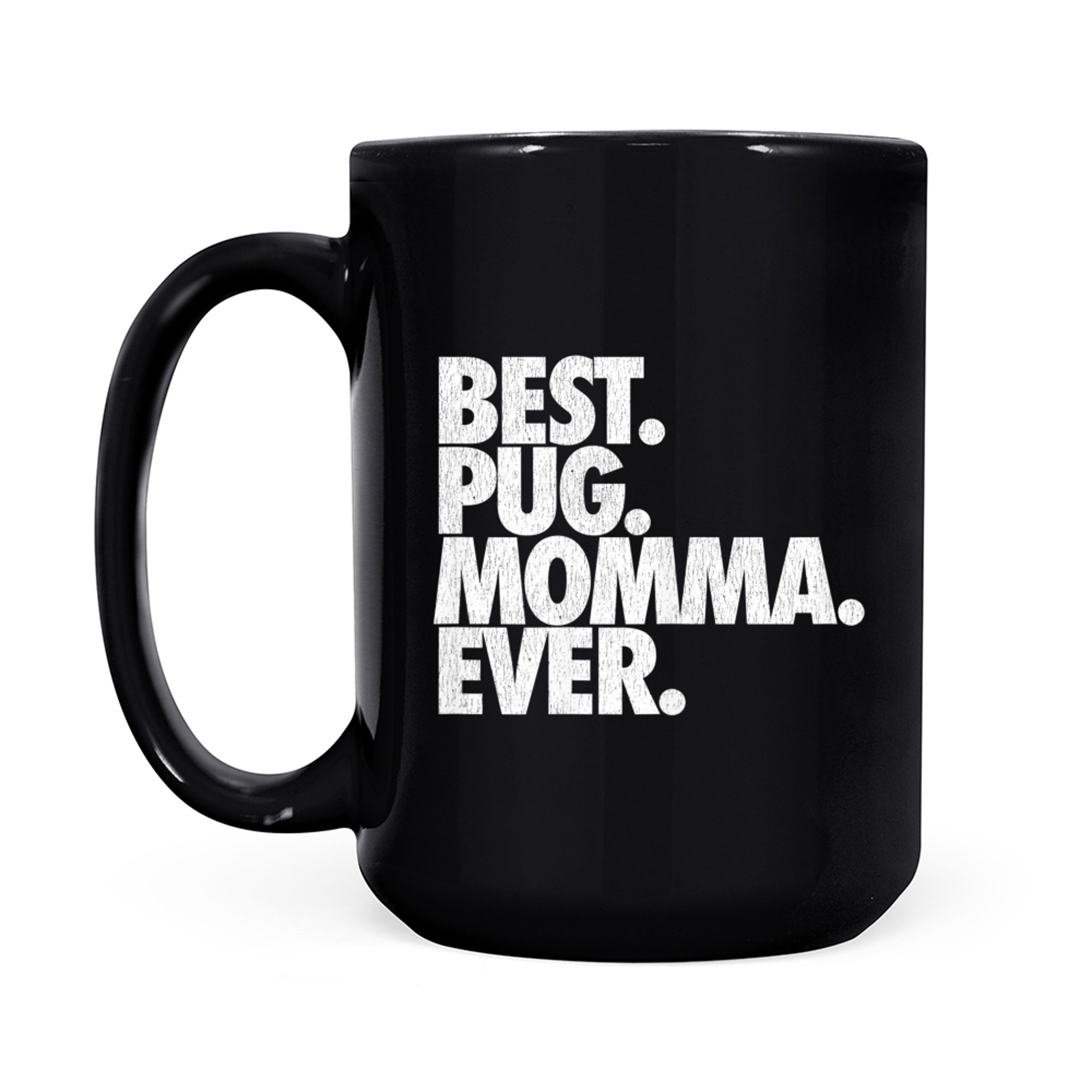 Best Pug Momma Ever - Cute Pug Mom Dog Gift mug black