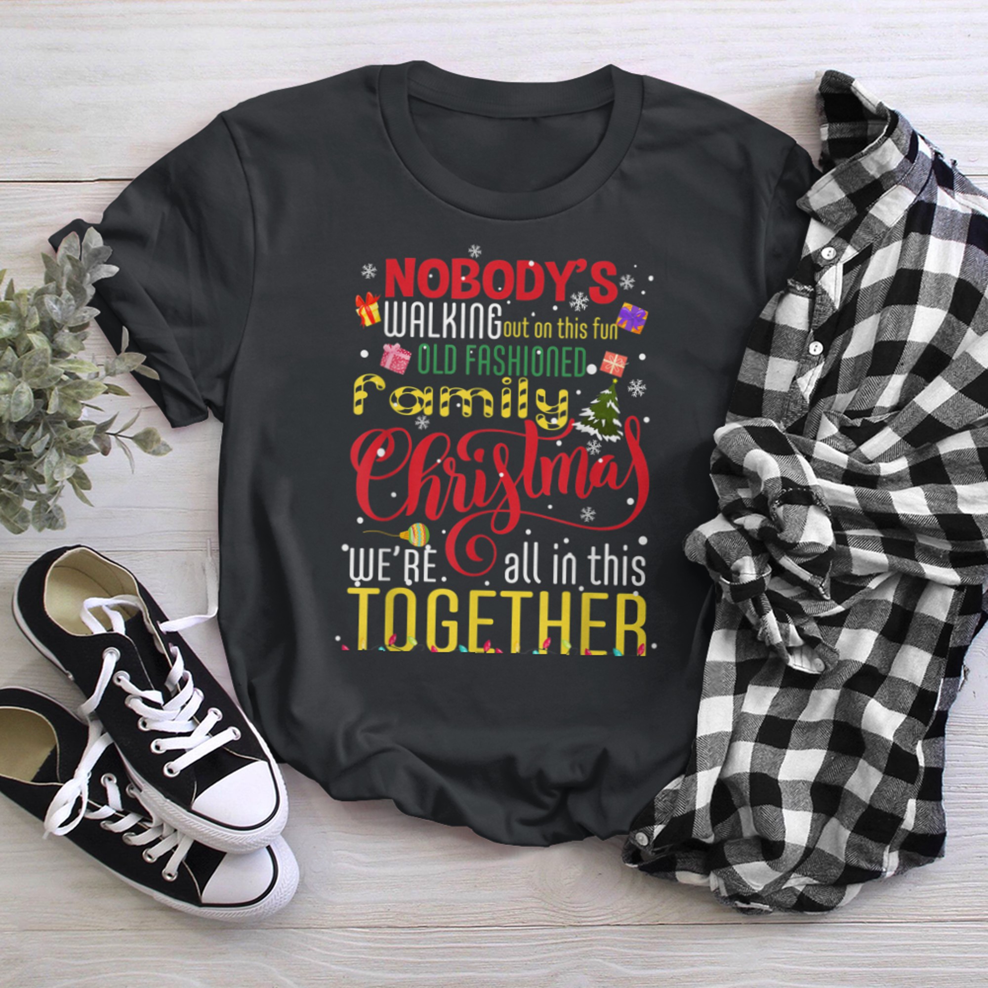 Nobody's Walking Out On This Fun Old Family Christmas Xmas t-shirt black