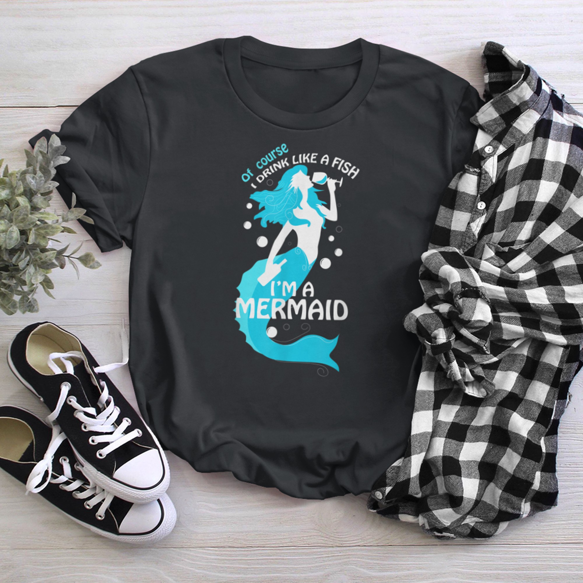 Of Course I Drink Like A Fish I'm A Mermaid (5) t-shirt black