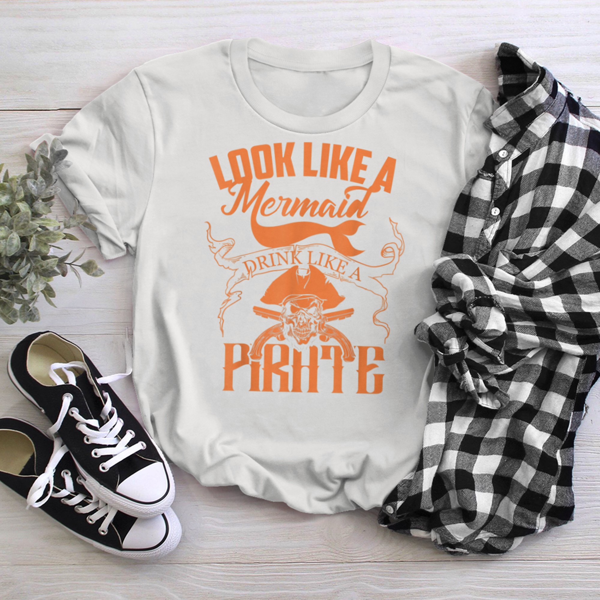 Cute Look Like A Mermaid Drink Like A Pirate (1) t-shirt White