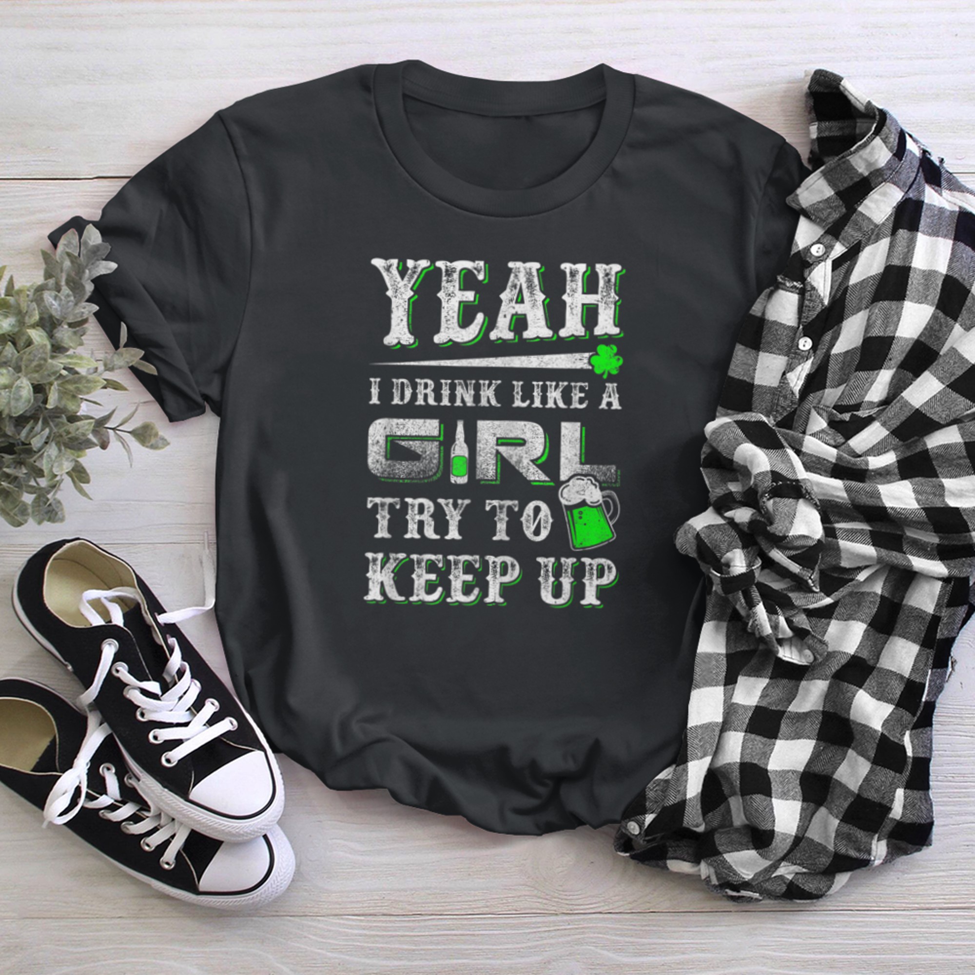 Yeah I Drink Like A Girl Try To Keep Up St Patrick Day t-shirt black