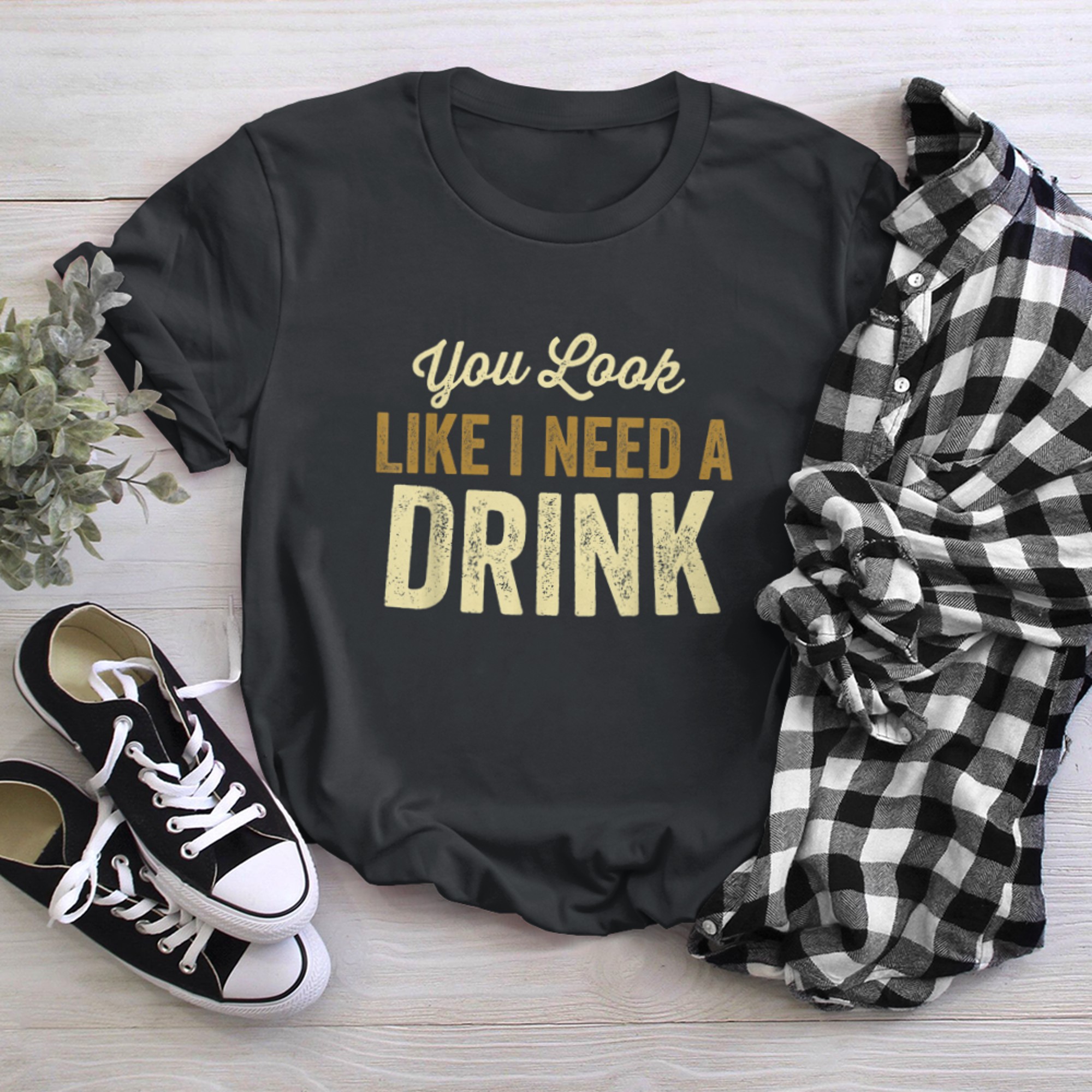 You Look Like I Need A Drink - Funny Sarcastic t-shirt black