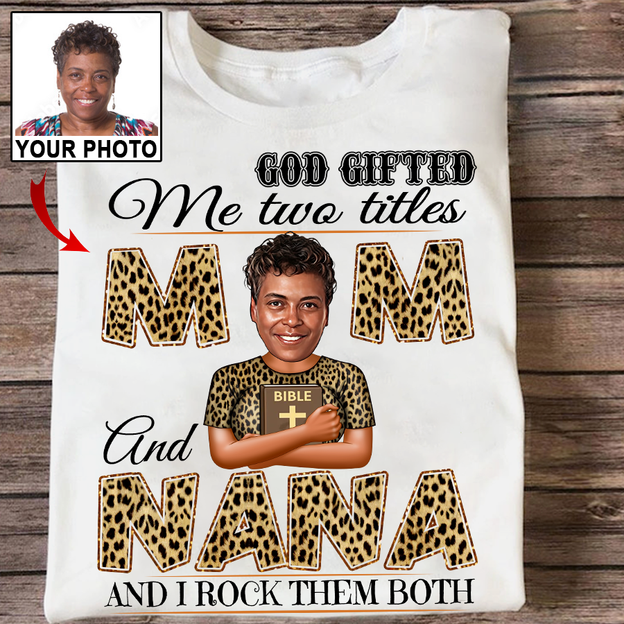 God Gifted Me Two Titles Mom And Grandma Shirt , Mother's Day Gifts