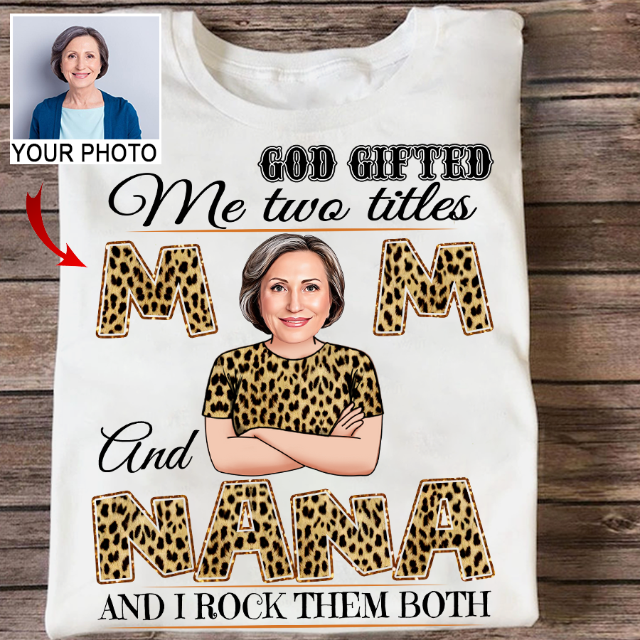 God Gifted Me Two Titles Mom And Grandma Shirt, Mother's Day Gifts