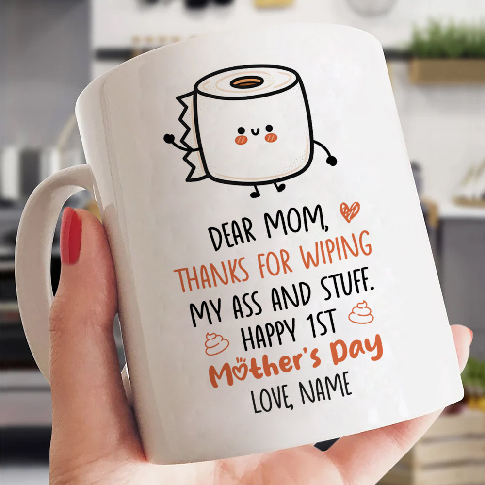 Thanks For Wiping My Ass Mug Personalized Mother's Day Gift