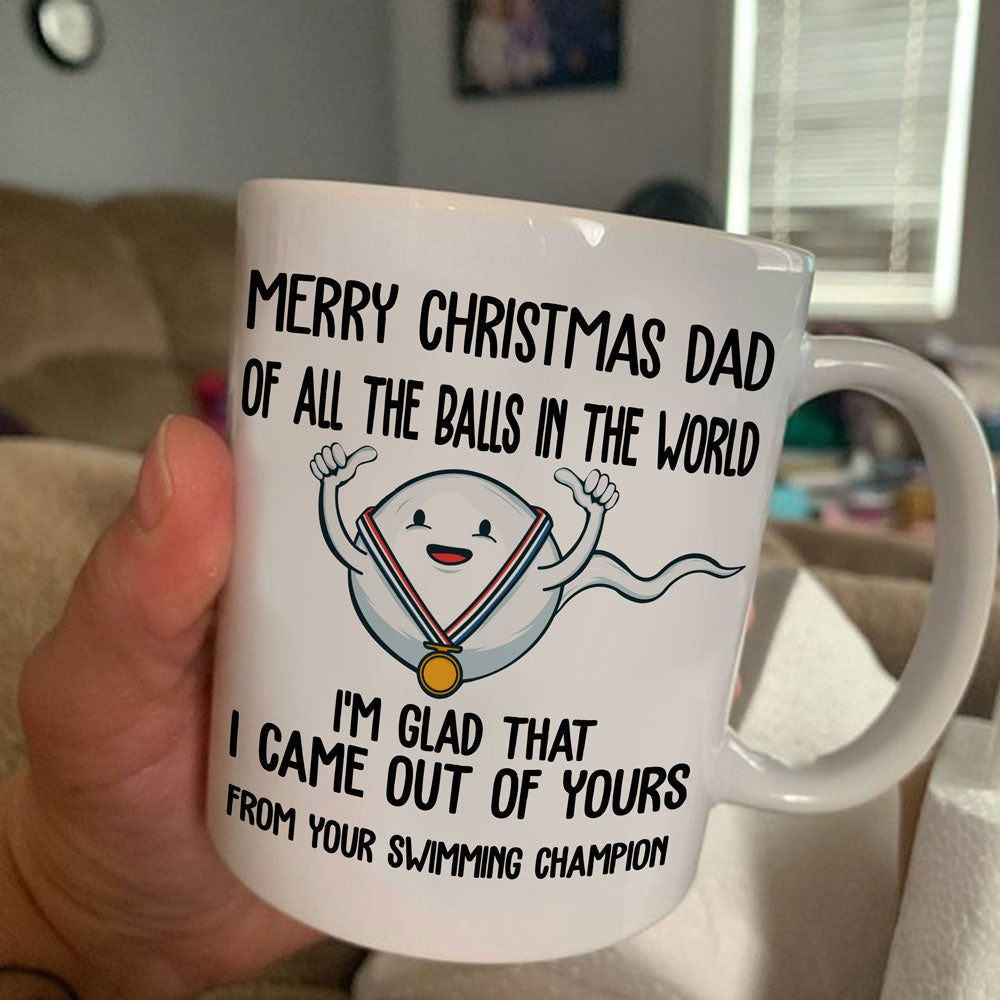 I'm Glad That I Came Out Of Yours Mug Christmas Gift For Dad