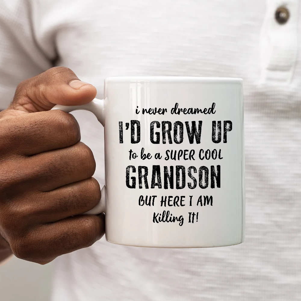 Gift For Grandson I Never Dreamed Cool Grandson But Here I Am Mug
