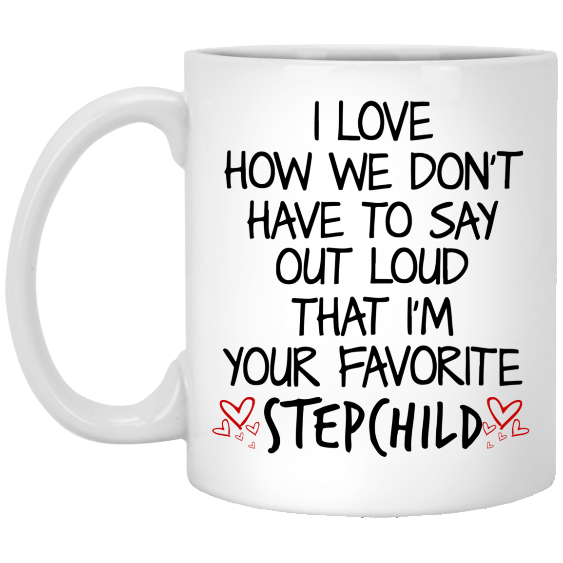 We don't have to say that I am your favorite child - Stepmom mug FAMTH