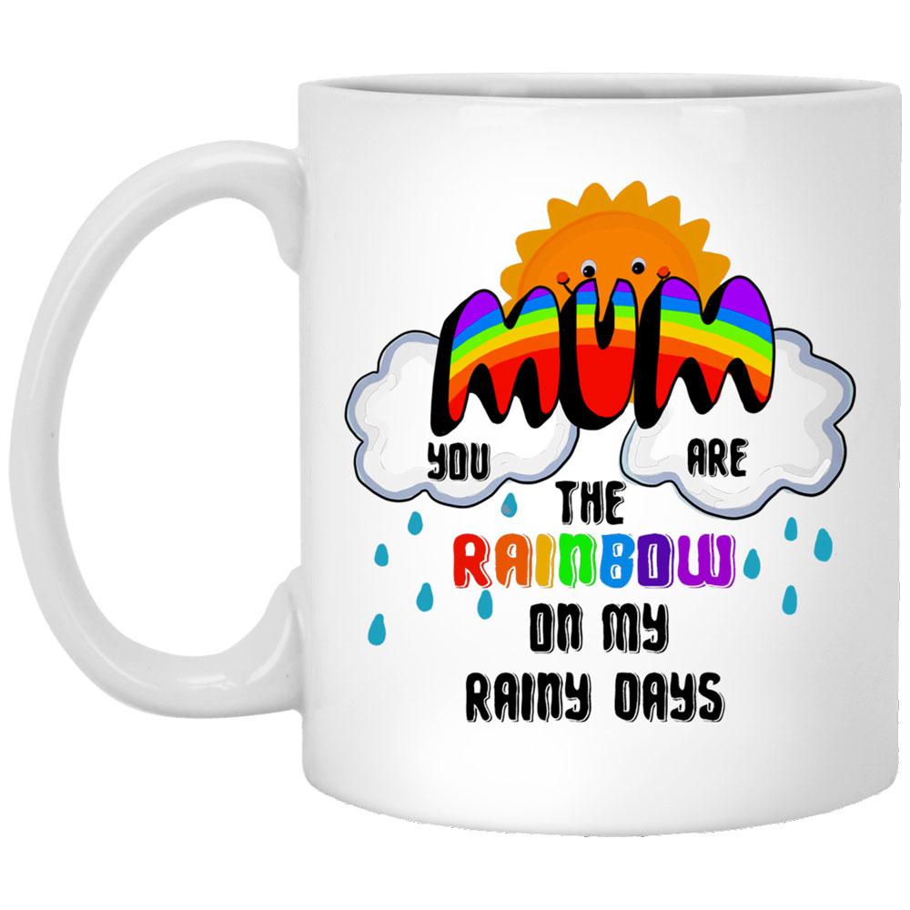 Gift For Mum Mum You're The Rainbow On My Rainy Days Mug