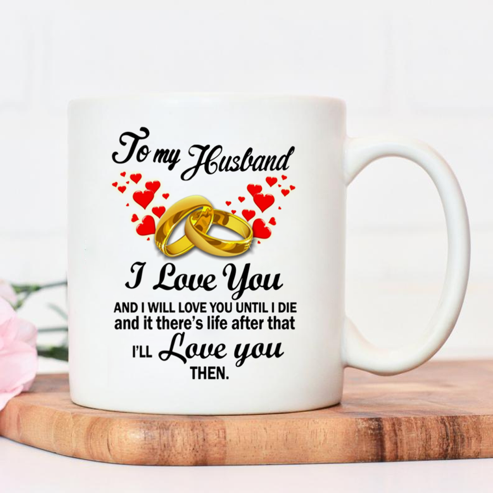 Gift For Husband From Wife I Will Love You Then Coffee Mug