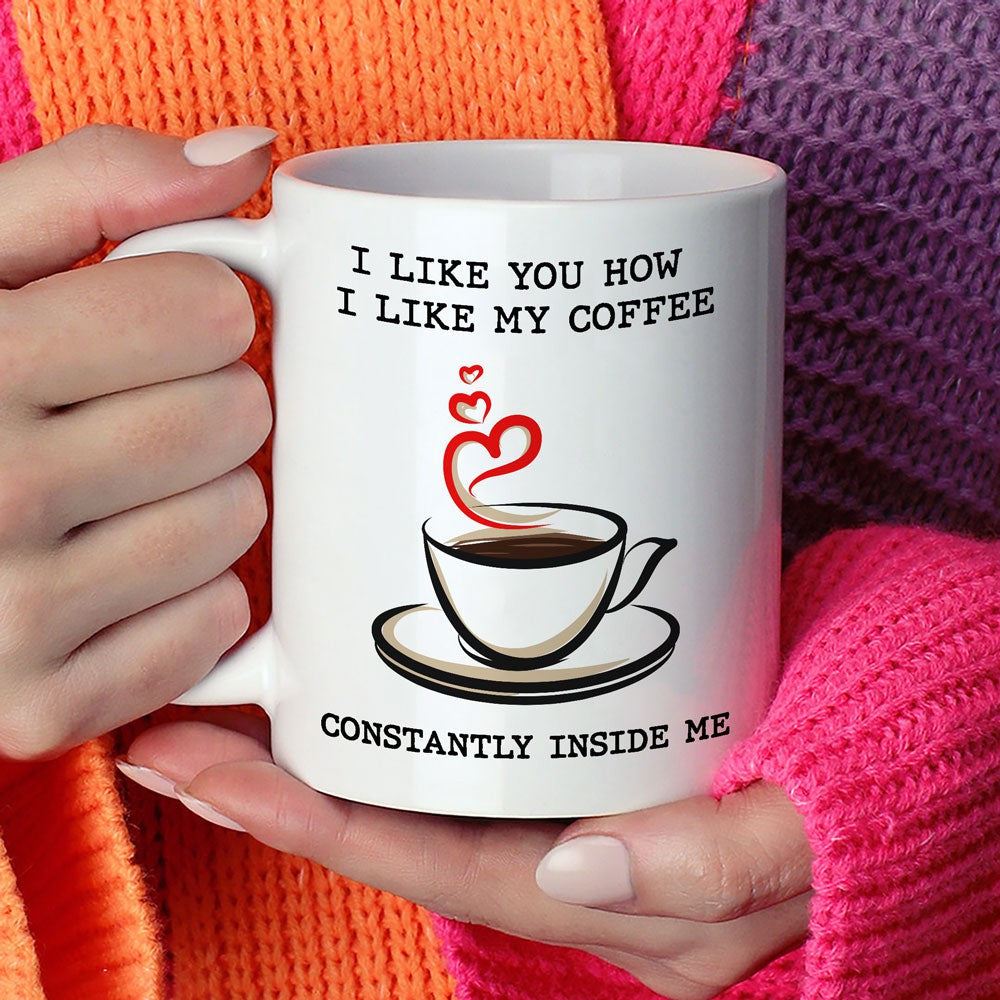 Gift For Boyfriend For Husband I Like You How I Like My Coffee Mug