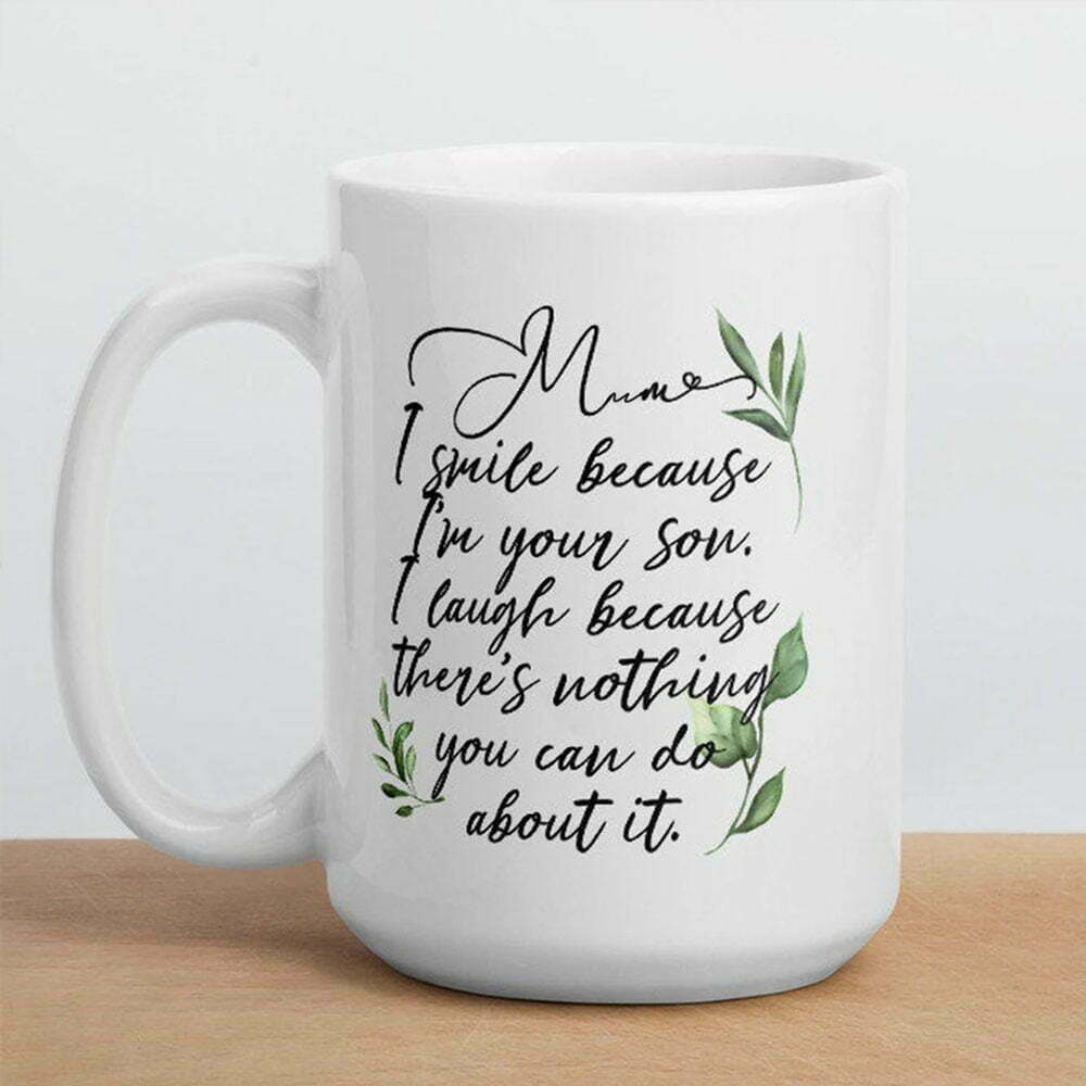 Gift For Mum I Smile Because I'm Your Son Mug