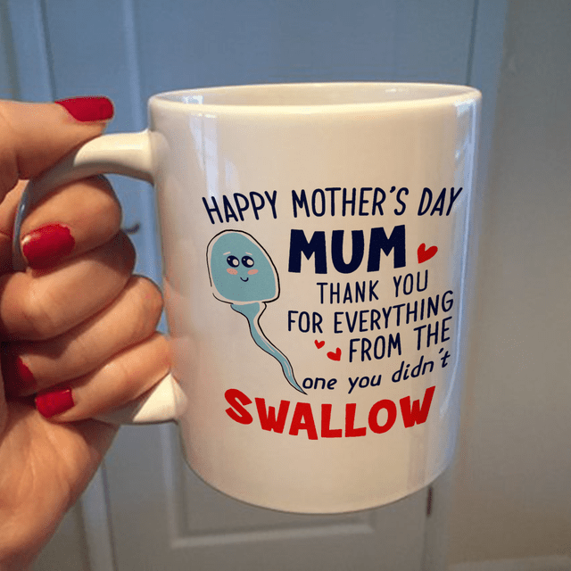 Mother's Day For Mum From The One You Didn't Swallow Mug