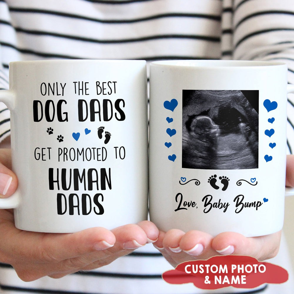 Only The Best Dog Dads Get Promoted To Human Dads Personalized Mug