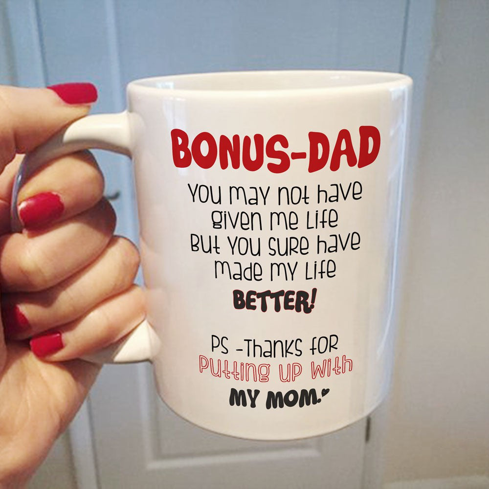 Gift For Stepdad Bonus Dad PS Thanks For Putting Up With My Mom Mug