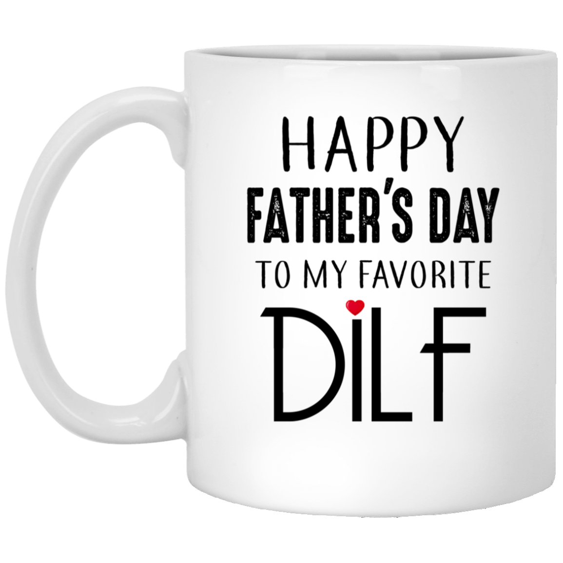 You Are My Favorite Dilf Mug Gift For Dad