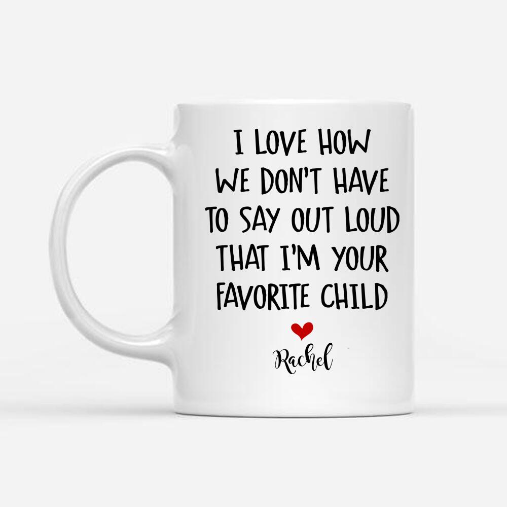 I'm Your Favorite Child Gift For Dad Custom Name Personalized Mug