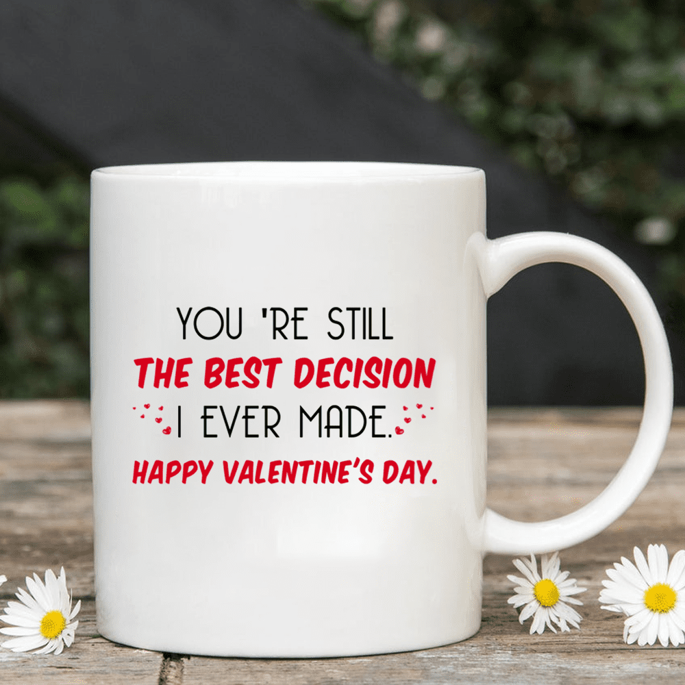 The Best Decision Mug Valentine Gift For Her For Him