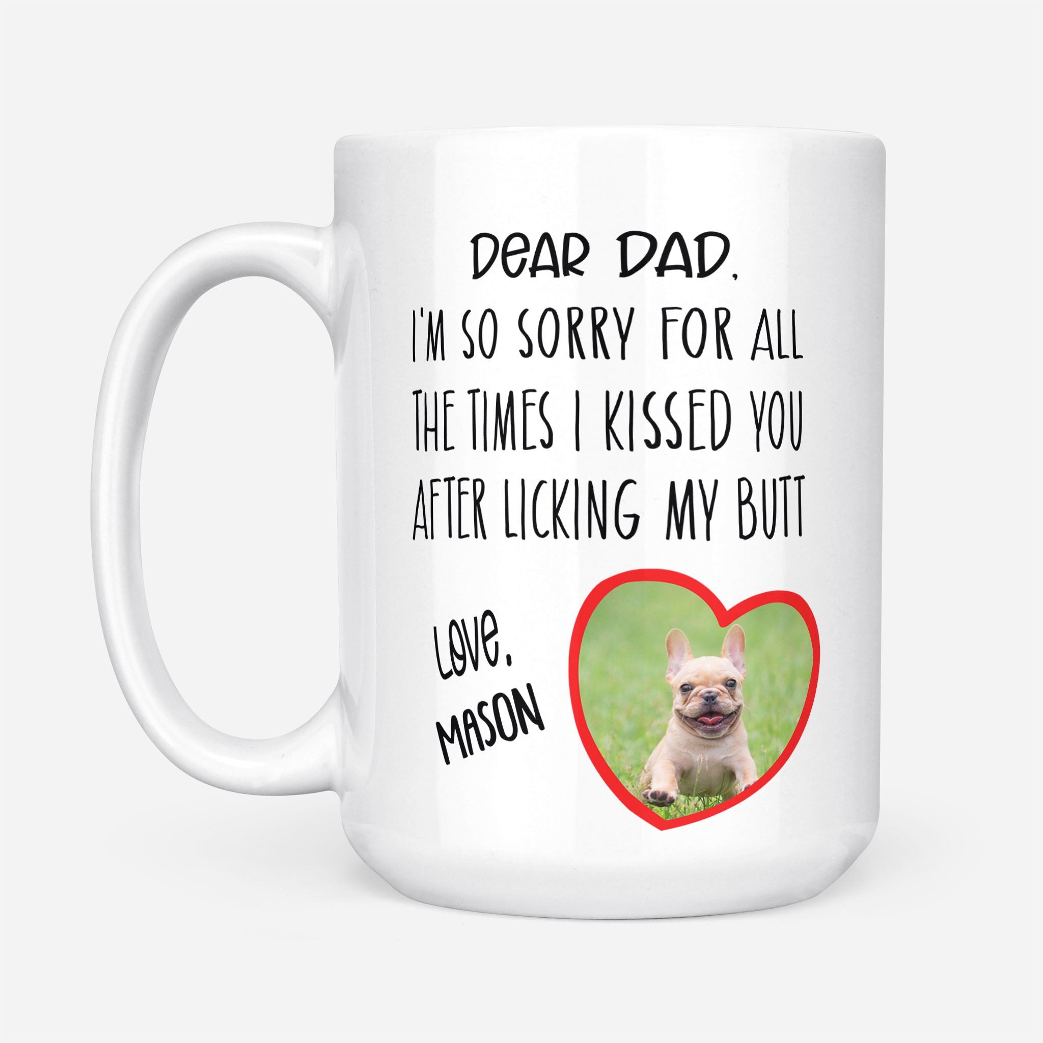 Gift For Dog Lover I'm So Sorry For All The Times Personalized Mug