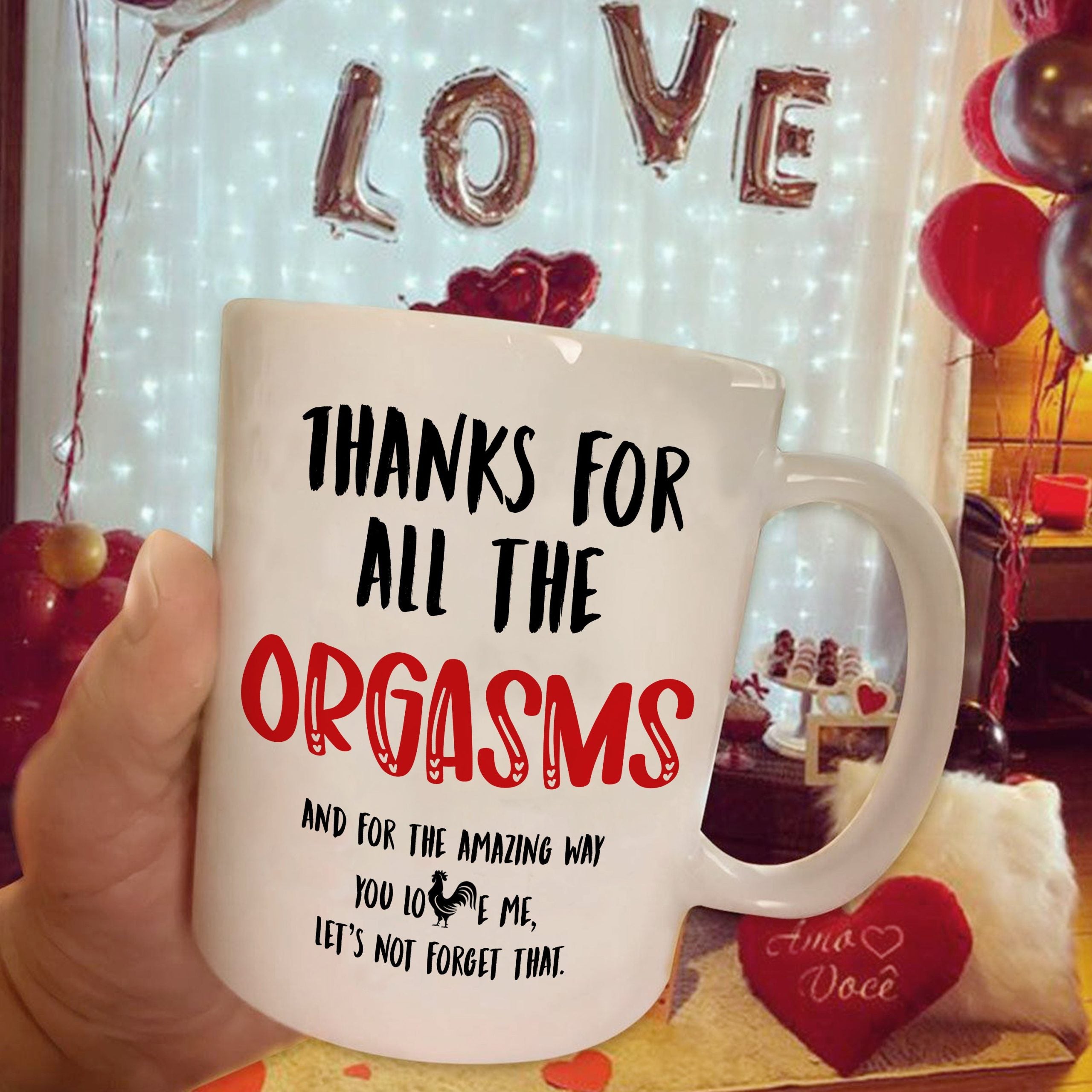 For Him Thanks For All Orgasms And For The Amazing Way You Love Me Mug