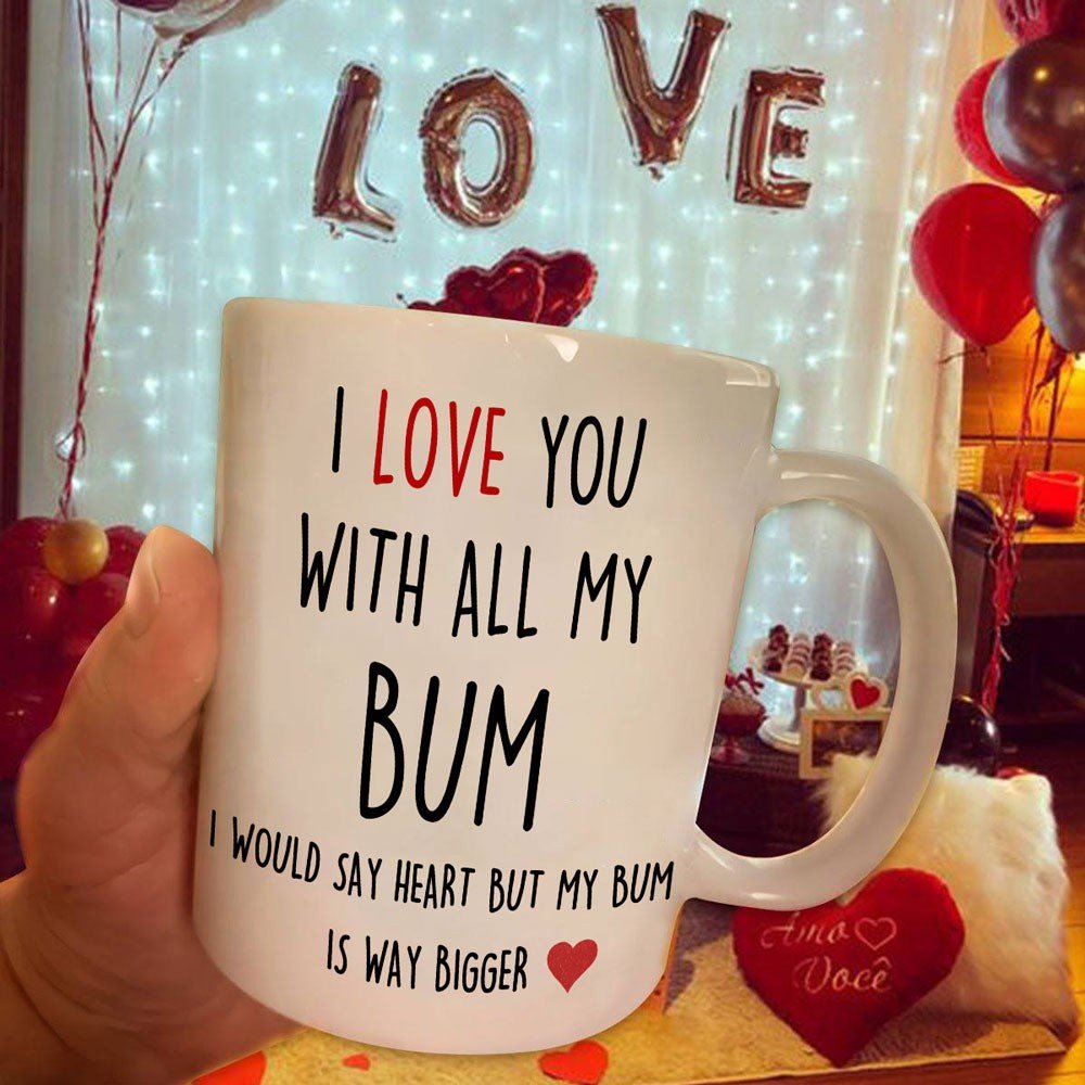 Love You With All My Bum Mug