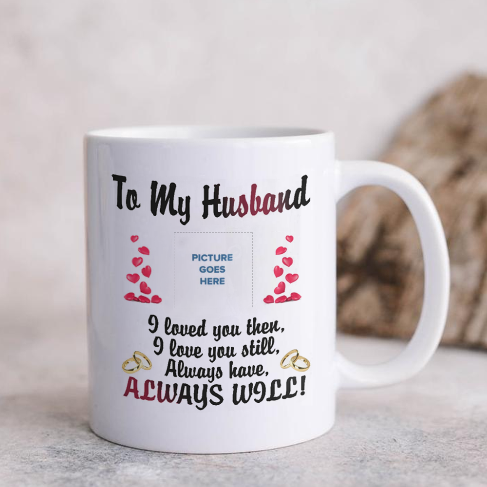 Personalized Gift For Husband To My Husband I Will Always Love You Mug