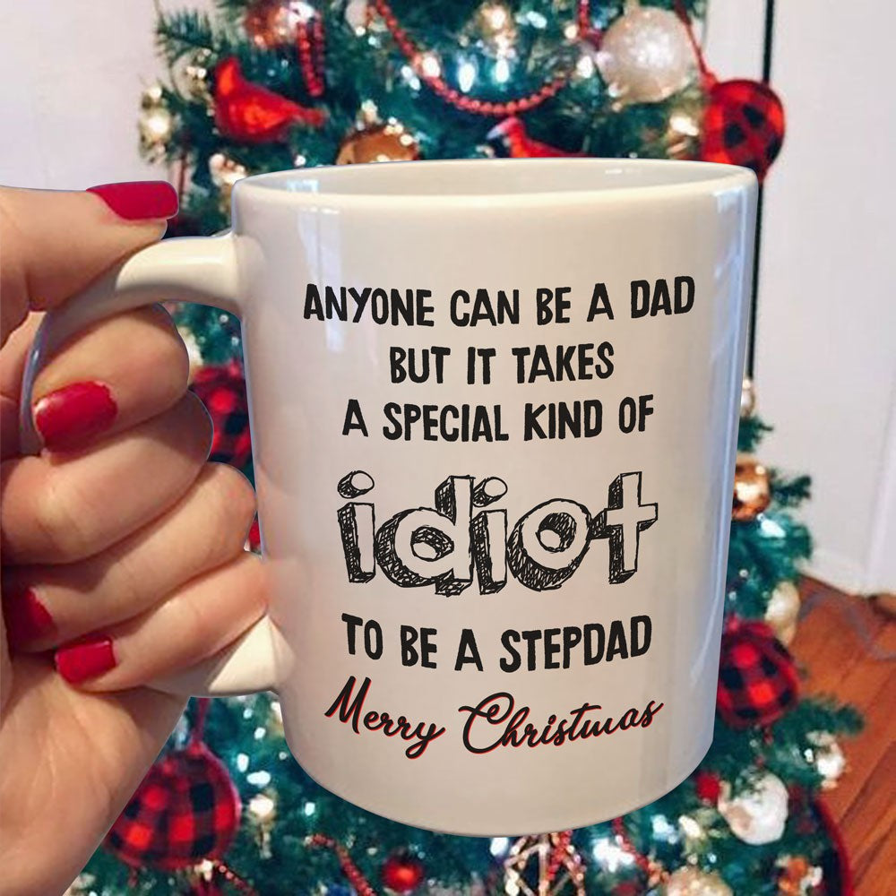 Gift For Stepdad A Special Kind Of Idiot To Be A Stepdad Mug