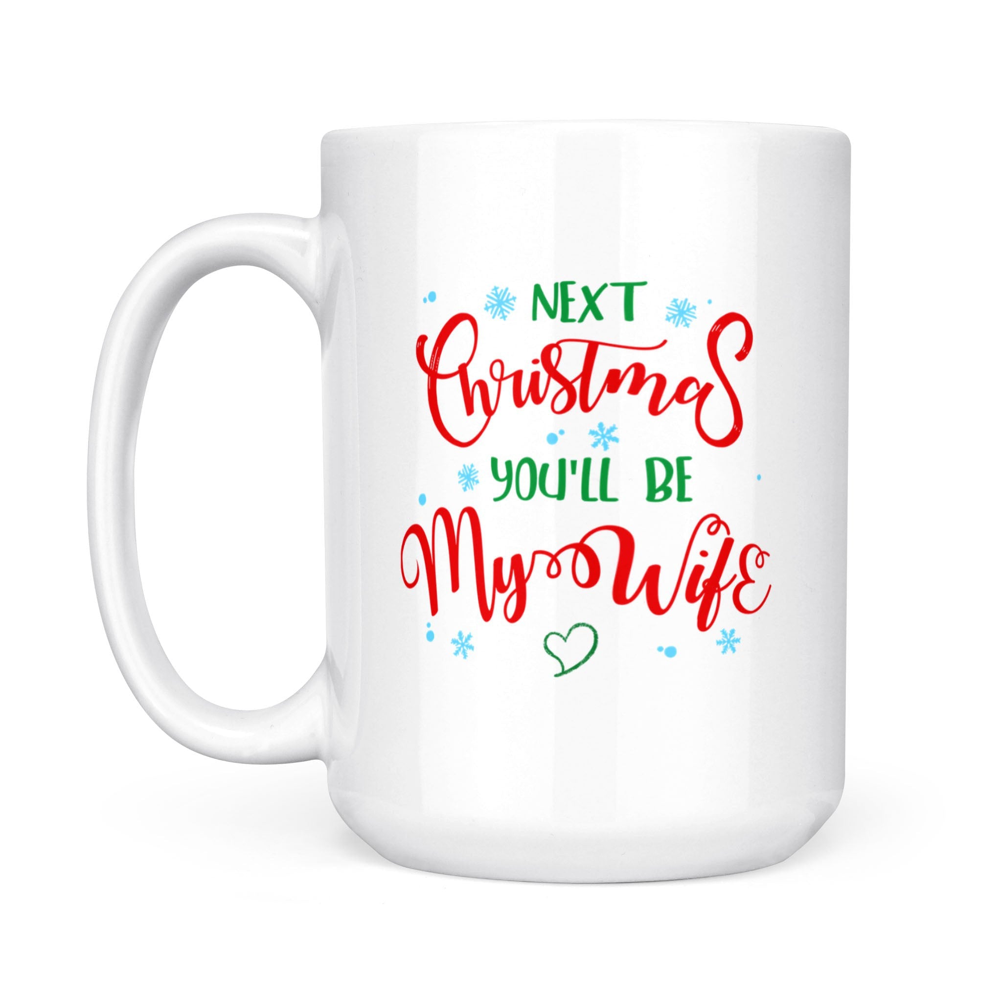 Gift For Future Wife Next Christmas You Will Be My Wife Mug